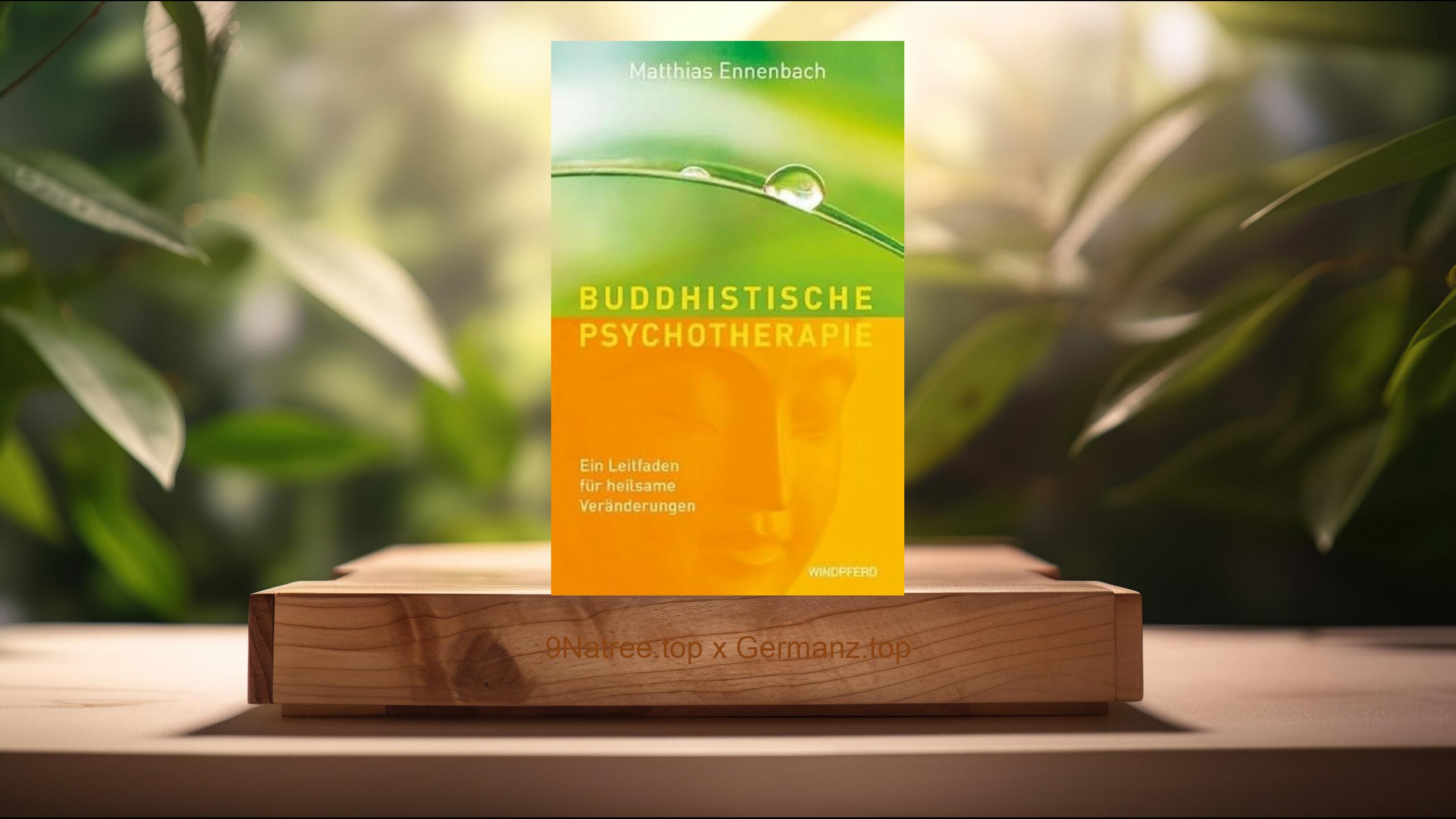 [Rezensiert] Buddhistische Psychotherapie (Matthias Ennenbach) Zusammengefasst.