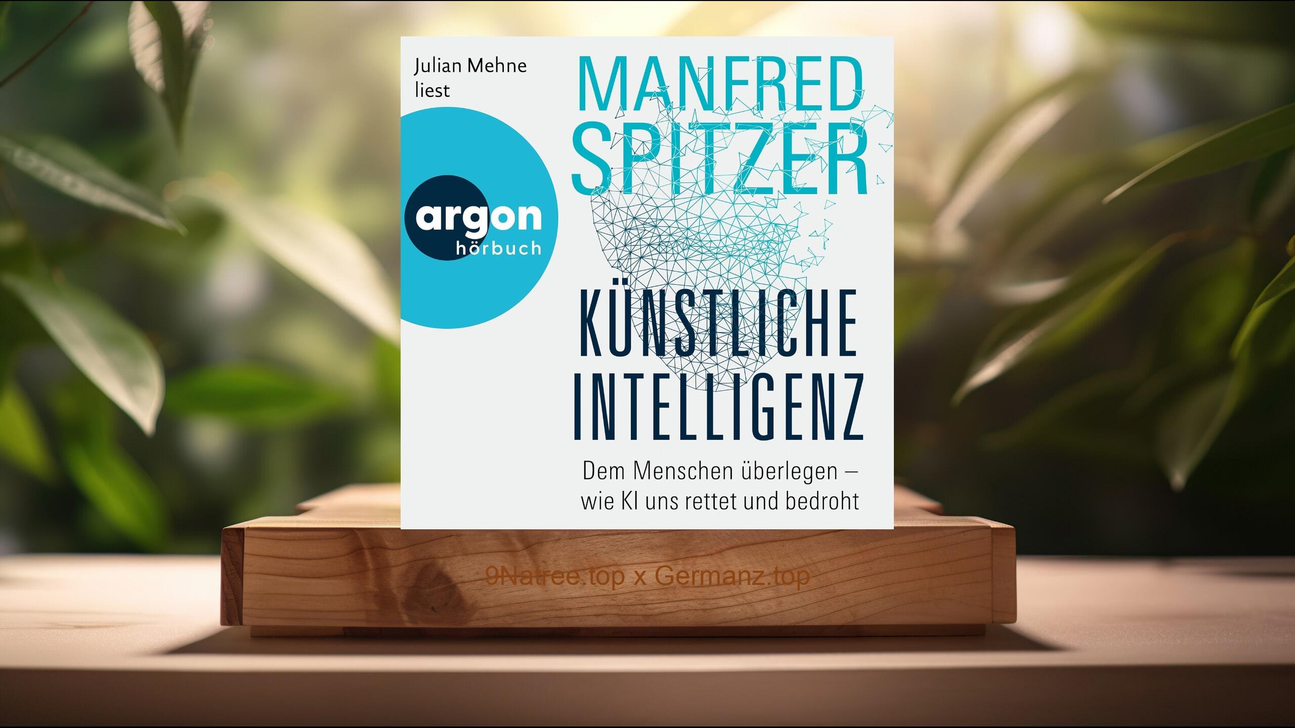 [Rezensiert] Künstliche Intelligenz (Manfred Spitzer) Zusammengefasst.