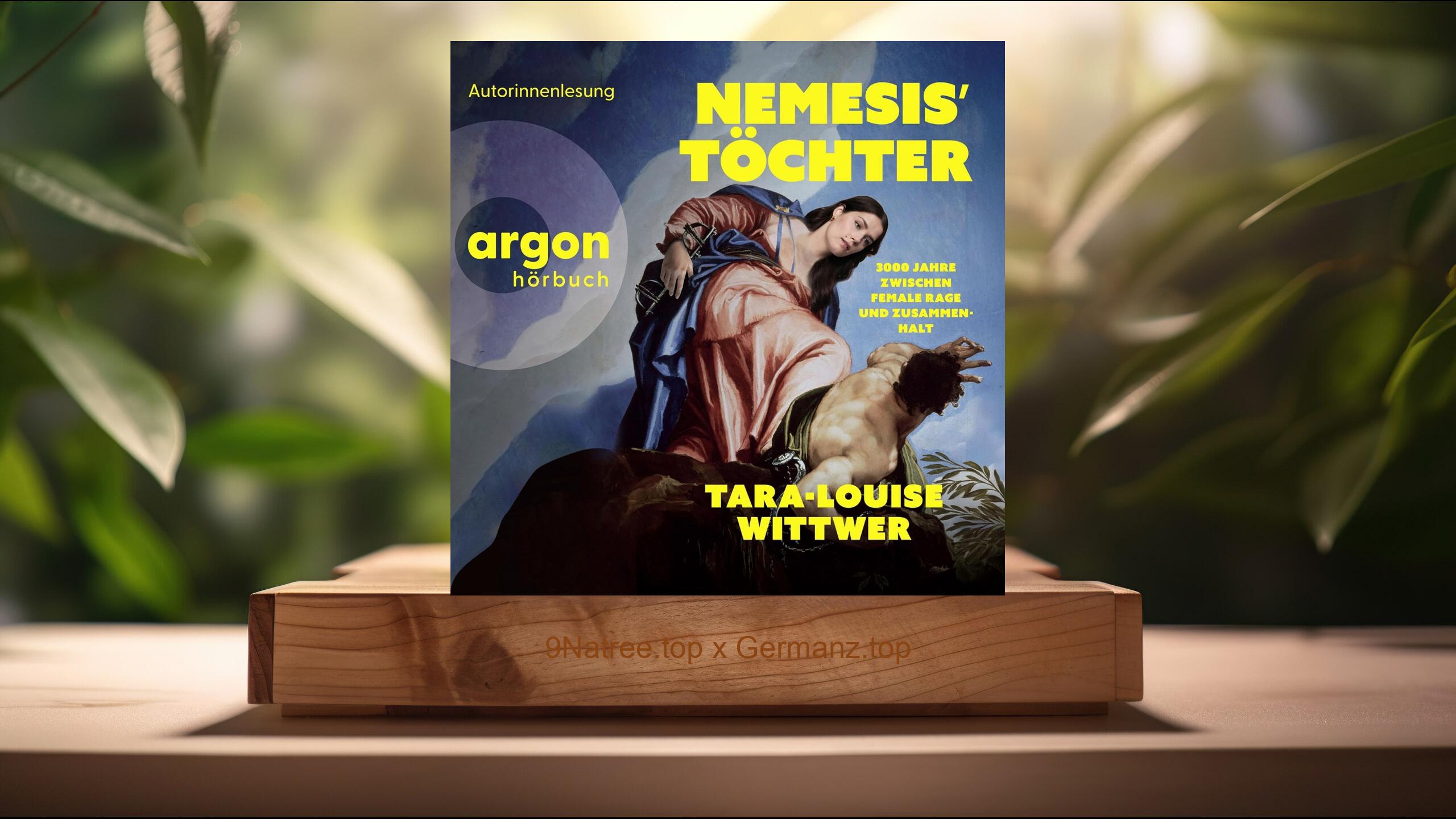 [Rezensiert] Nemesis' Töchter: 3000 Jahre zwischen Female Rage und Zusammenhalt (Tara-Louise Wittwer) Zusammengefasst.