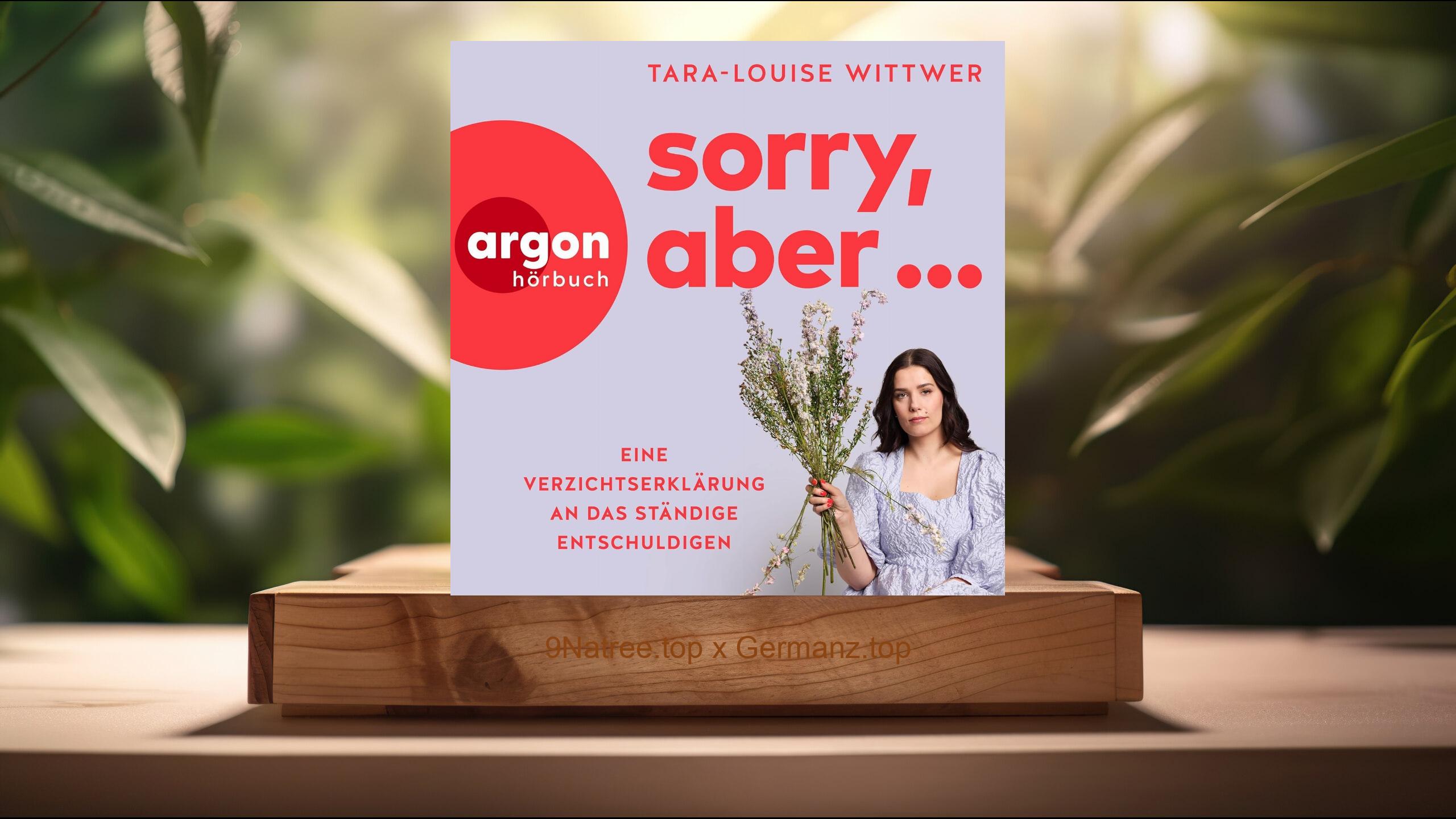 [Rezensiert] Sorry, aber... (Tara-Louise Wittwer) Zusammengefasst.