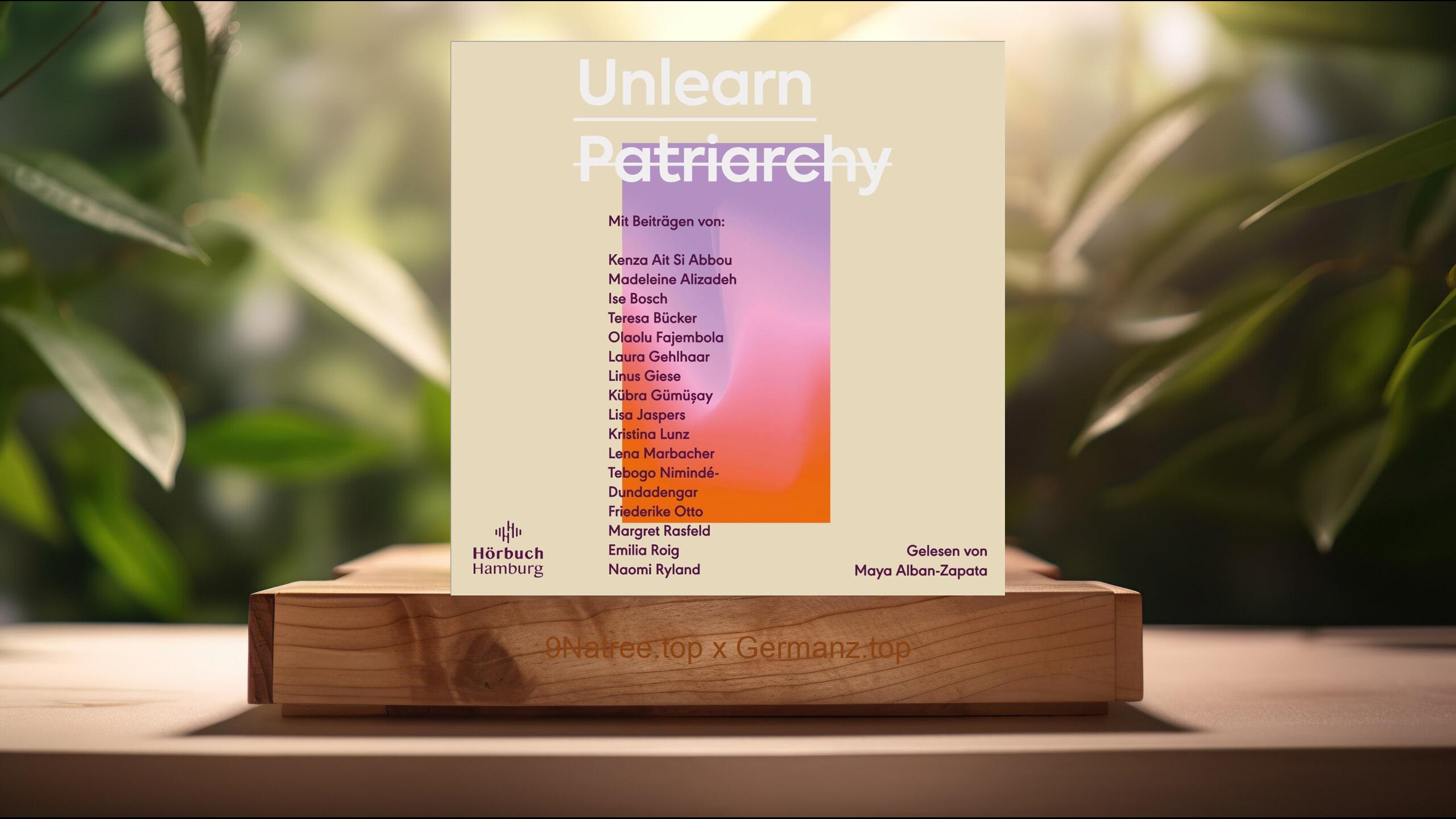 [Rezensiert] Unlearn Patriarchy (Maya Alban-Zapata) Zusammengefasst.