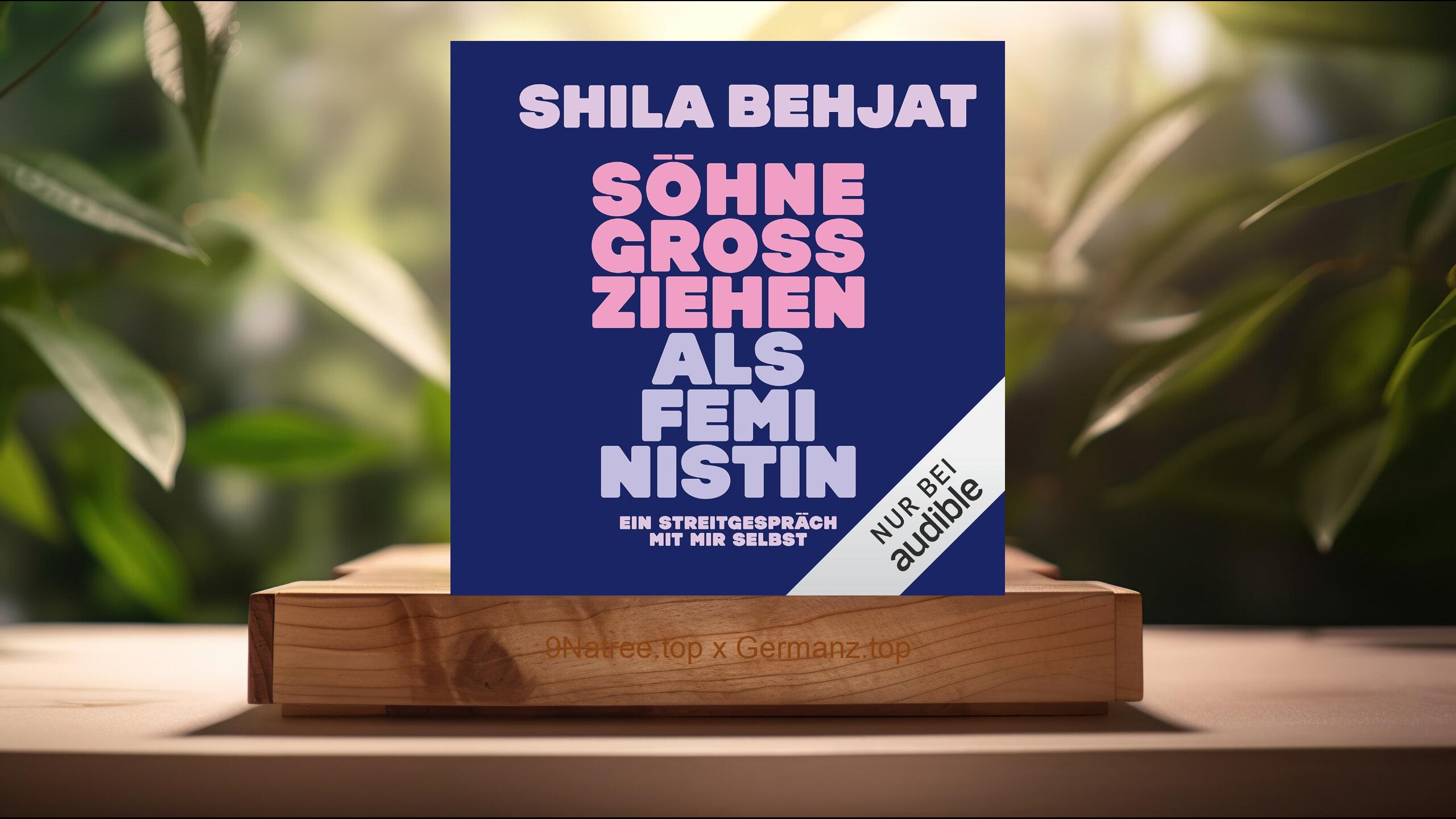 [Rezensiert] Söhne großziehen als Feministin: Ein Streitgespräch mit mir selbst (Shila Behjat) Zusammengefasst.