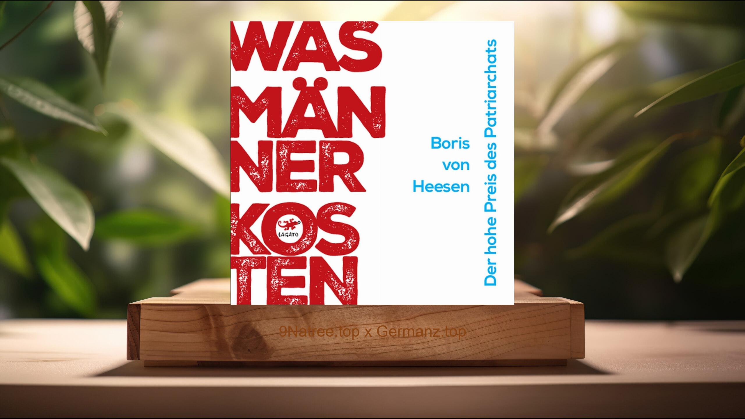[Rezensiert] Was Männer kosten: Der hohe Preis des Patriarchats (Boris von Heesen) Zusammengefasst.