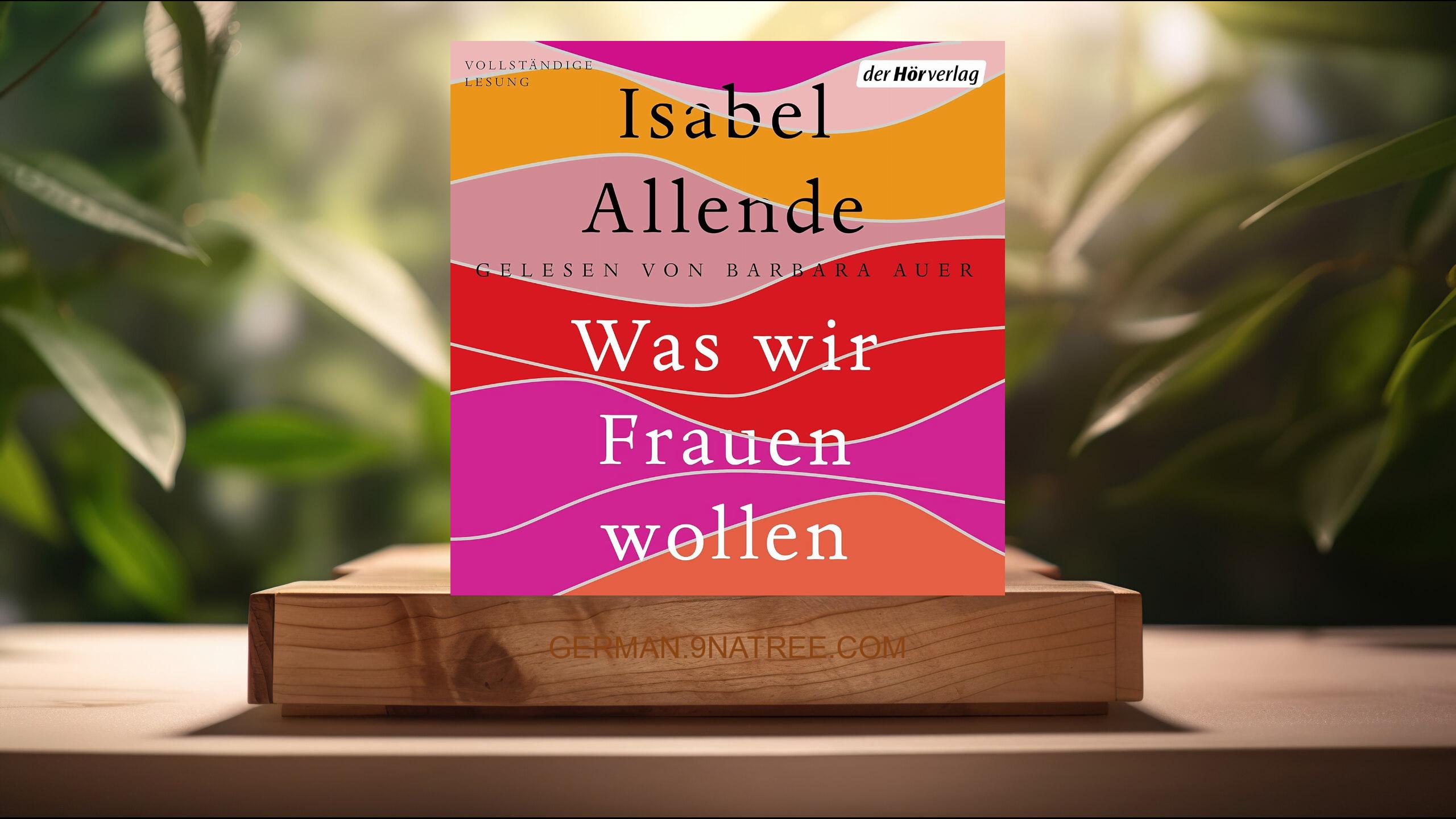 [Rezensiert] Was wir Frauen wollen (Isabel Allende) Zusammengefasst.