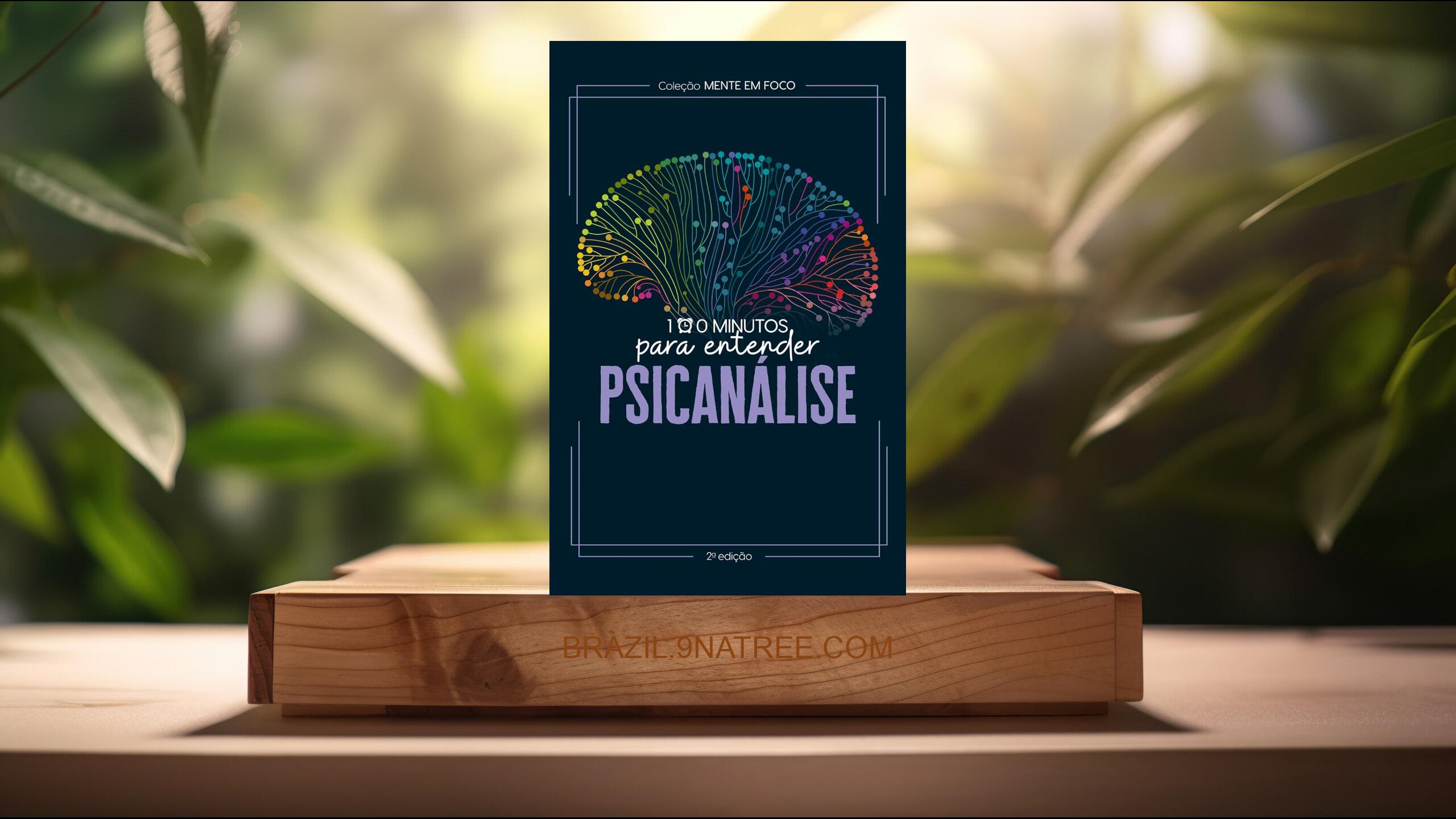[Análises] Coleção Mente em foco - 100 Minutos para entender a Psicanálise (Astral Cultural) Resumidos.