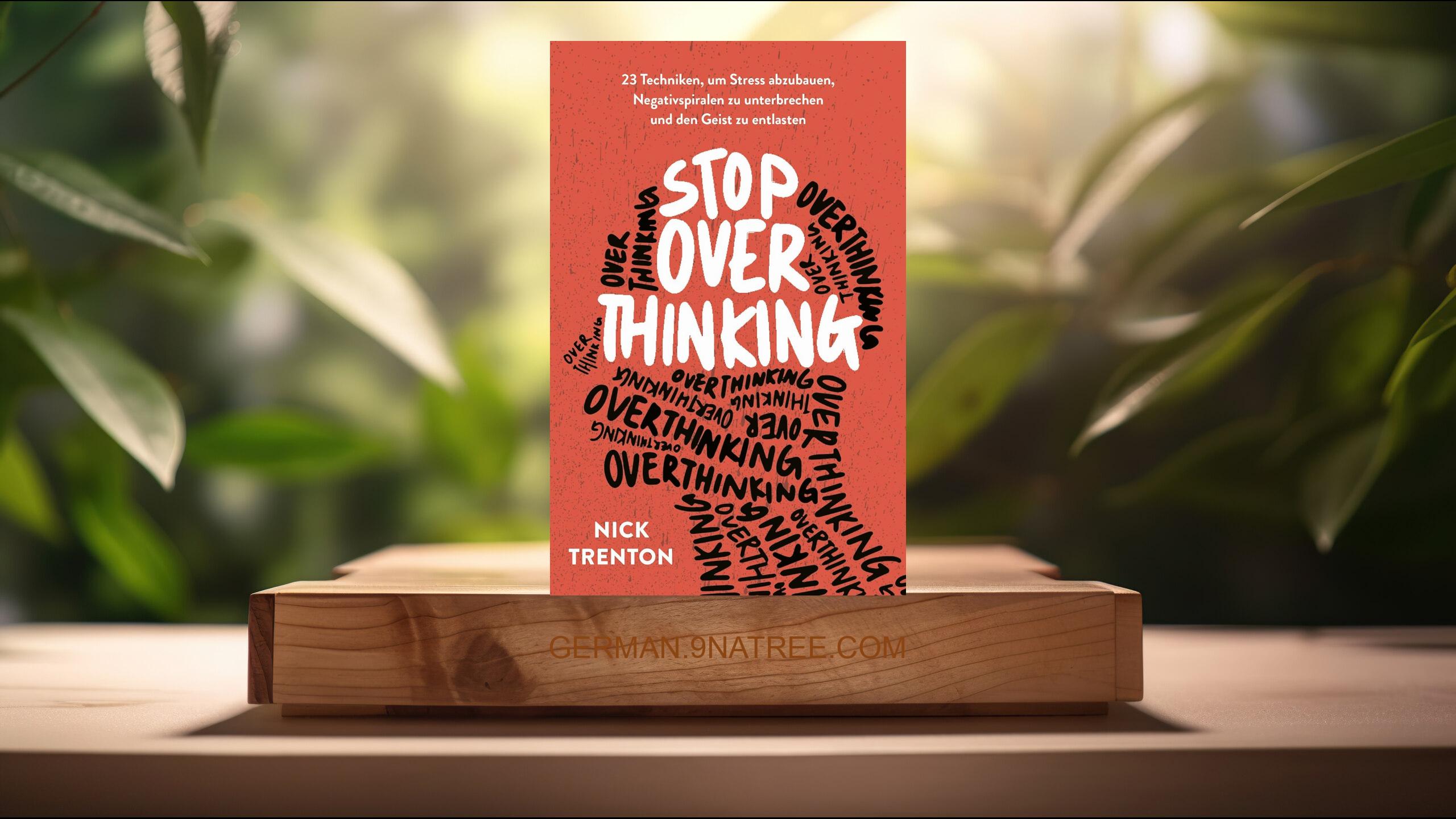 [Rezensiert] Stop Overthinking (Nick Trenton) Zusammengefasst.