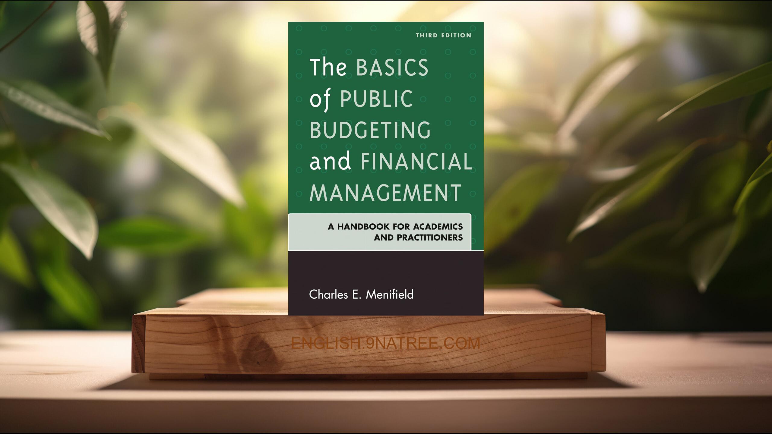 [Review] The Basics of Public Budgeting and Financial Management, Third Edition (Charles Menifield) Summarized