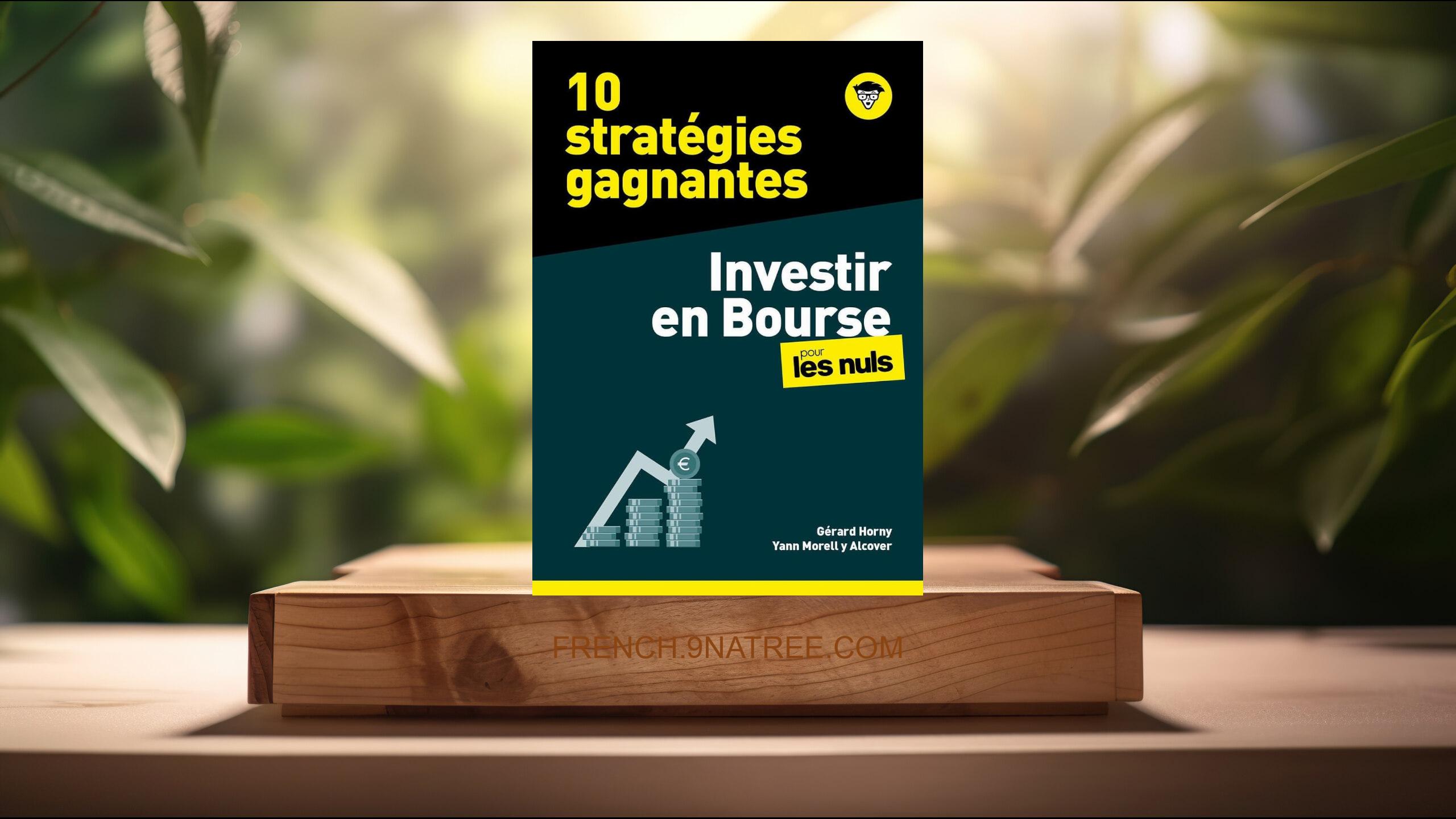 [Critique] 10 stratégies gagnantes - Investir en Bourse pour les Nuls, mégapoche - acheter ou vendre au bon moment, profiter des configurations de marché, cibler actions, obligations ou ETF, etc. (Gérard Horny) Résumé.