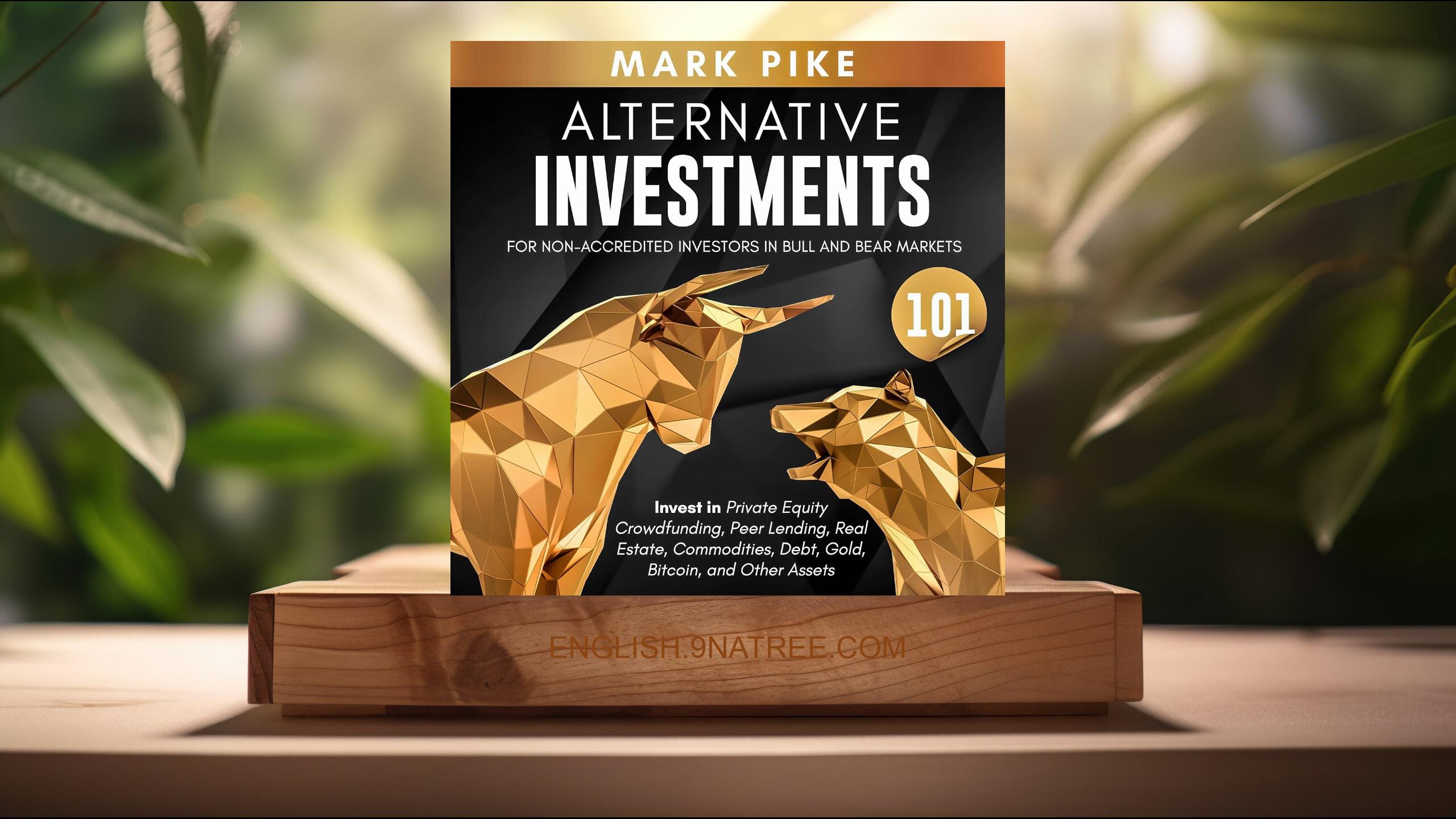 [Review] Alternative Investments 101 (Mark Pike) Summarized