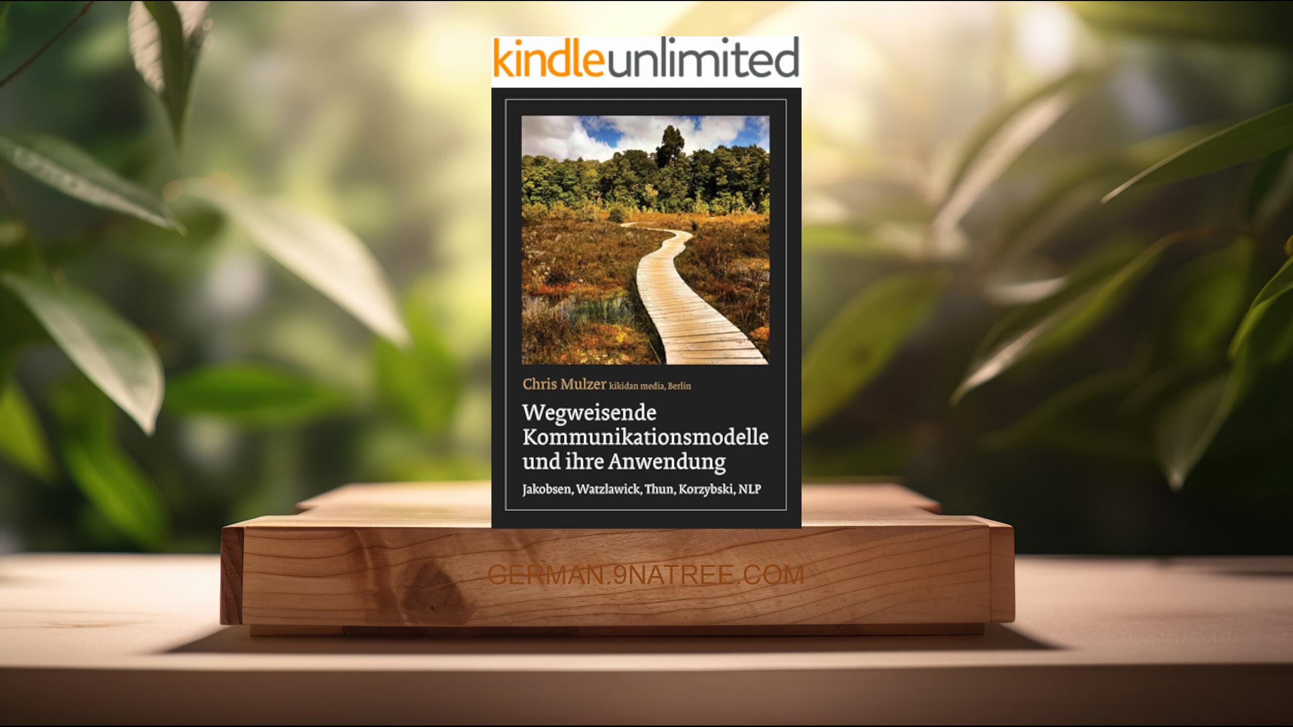 [Rezensiert] Wegweisende Kommunikationsmodelle und ihre Anwendung (Chris Mulzer) Zusammengefasst.