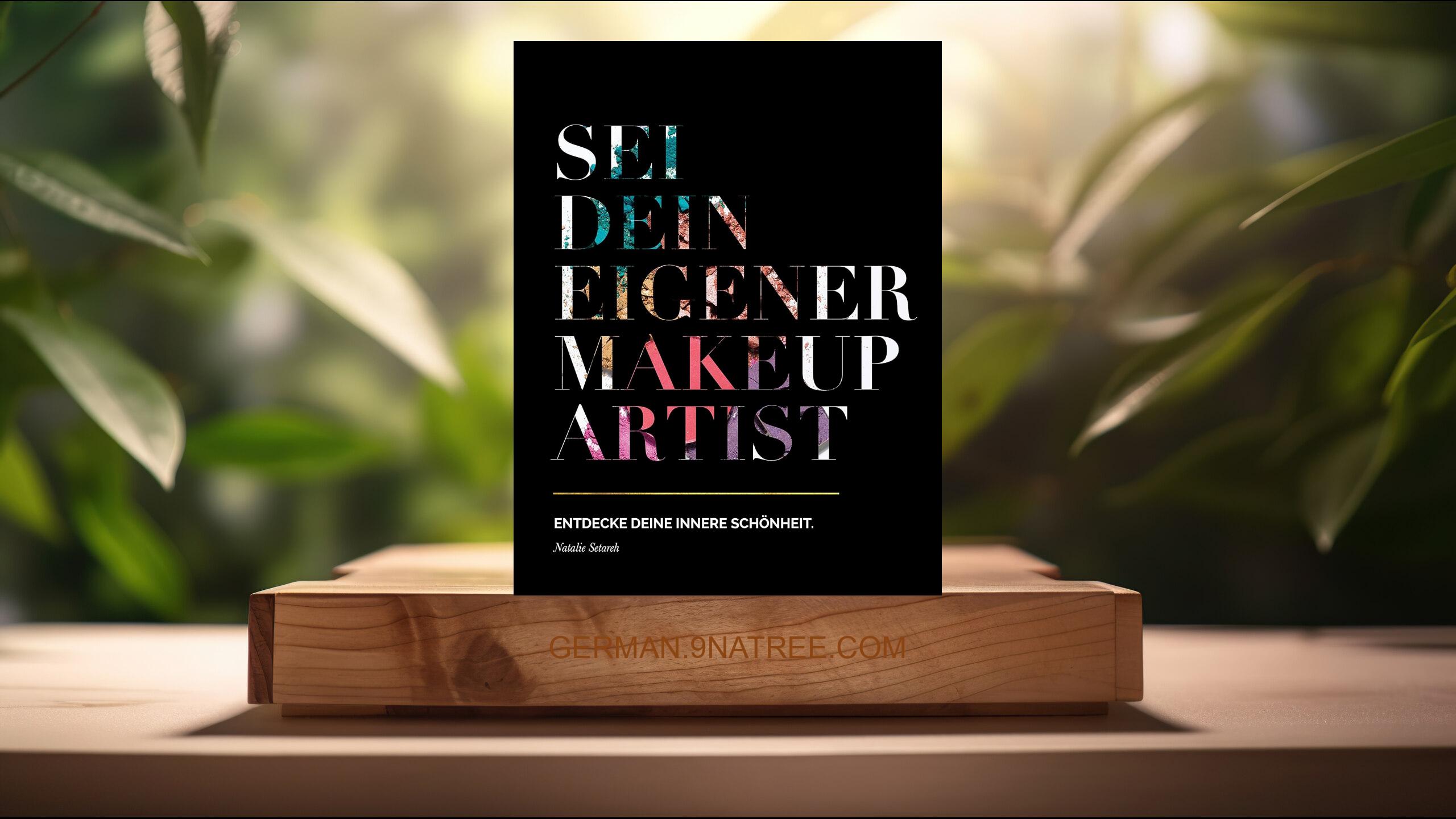 [Rezensiert] Sei dein eigener Make-up Artist: Entdecke deine innere Schönheit (Natalie Setareh) Zusammengefasst.
