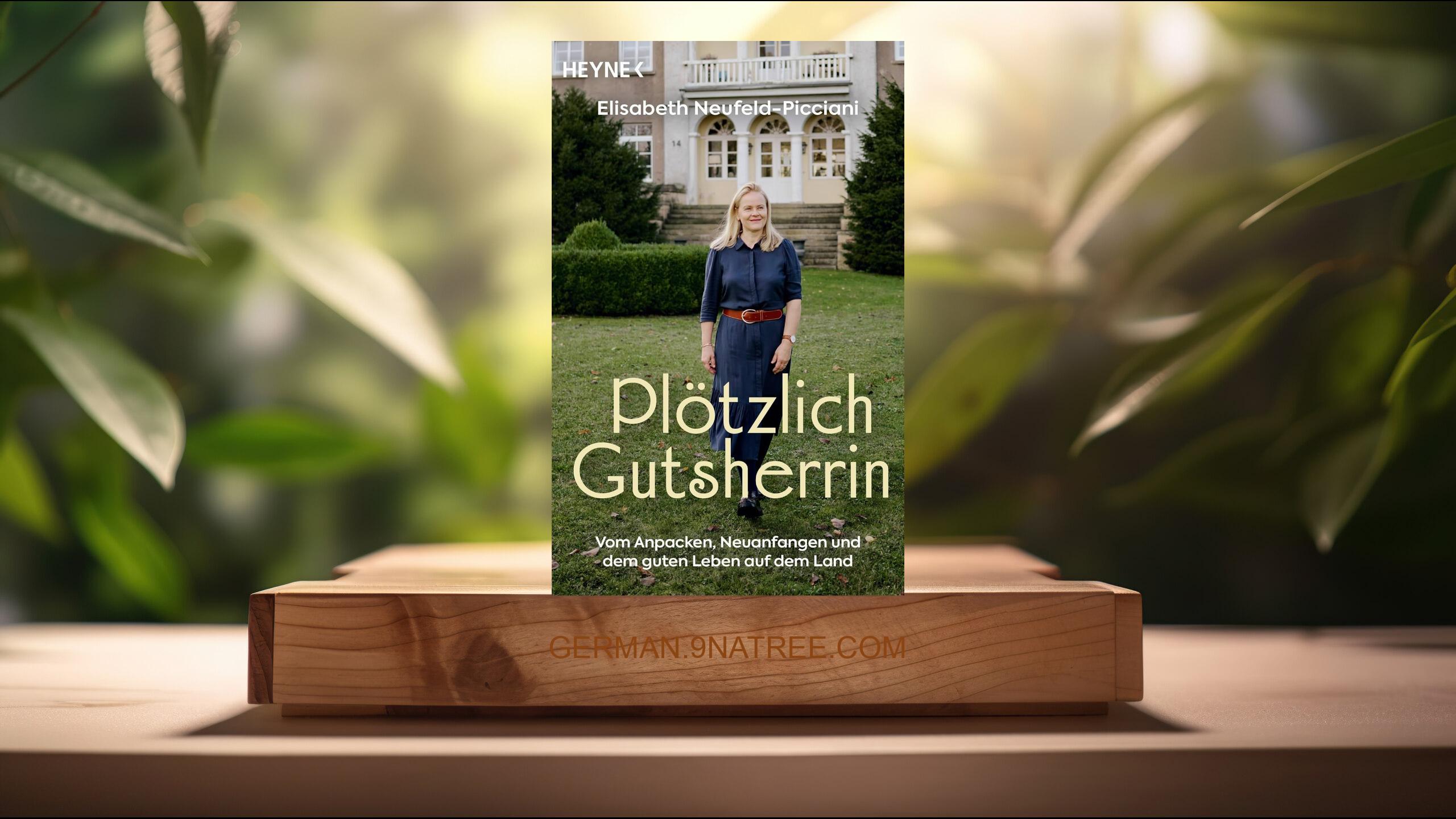 [Rezensiert] Plötzlich Gutsherrin (Elisabeth Neufeld-Picciani) Zusammengefasst.