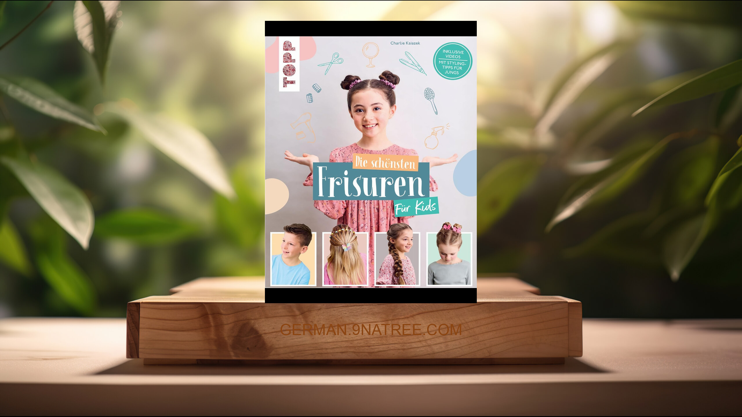 [Rezensiert] Die schönsten Frisuren für Kids - Vom frechen Pferdeschwanz bis zur Flechtfrisur, kinderleicht erklärt! (Charlie Ksiazek) Zusammengefasst.