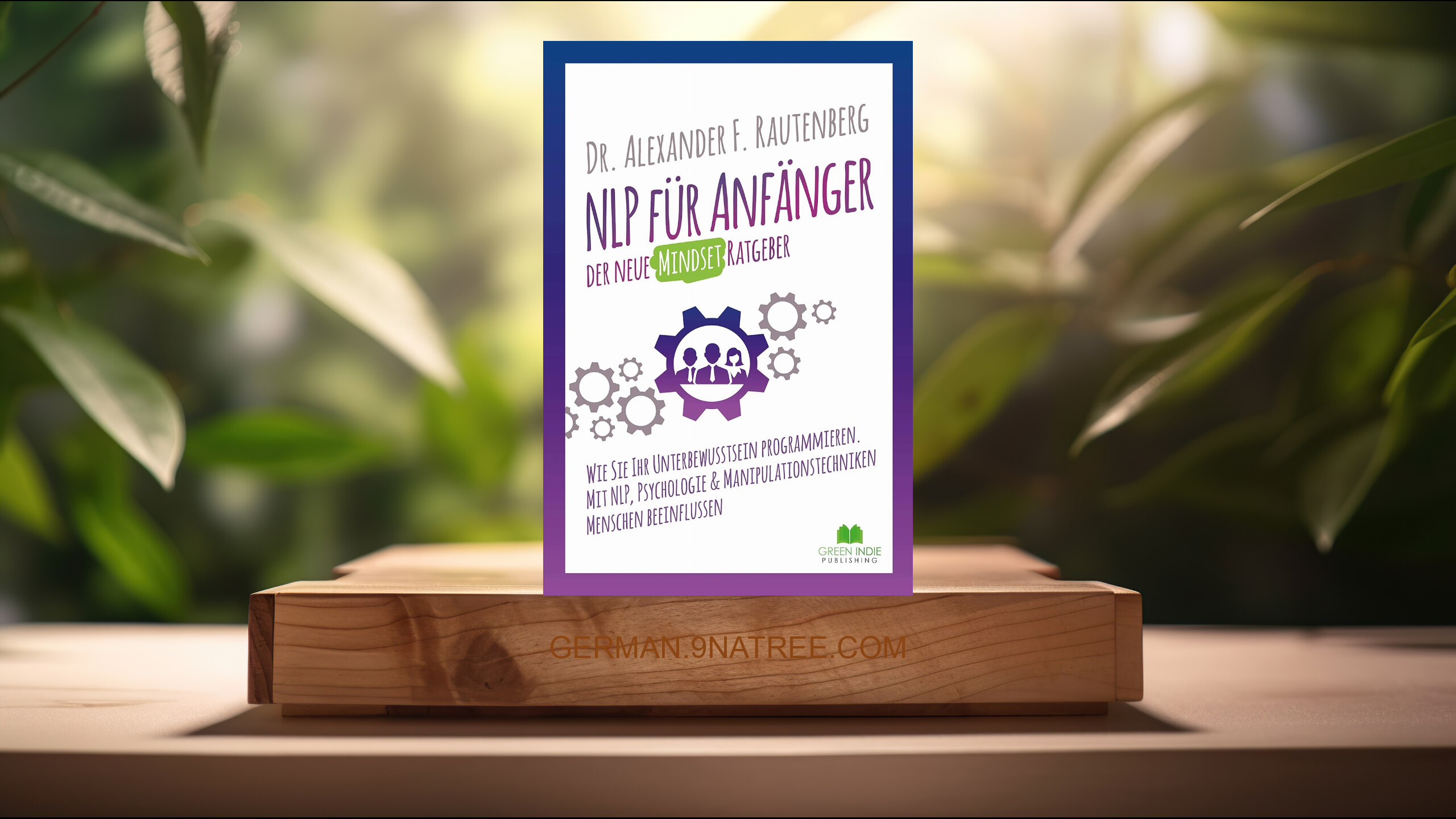[Rezensiert] NLP für Anfänger – der neue Mindset Ratgeber (Dr. Alexander F. Rautenberg) Zusammengefasst.