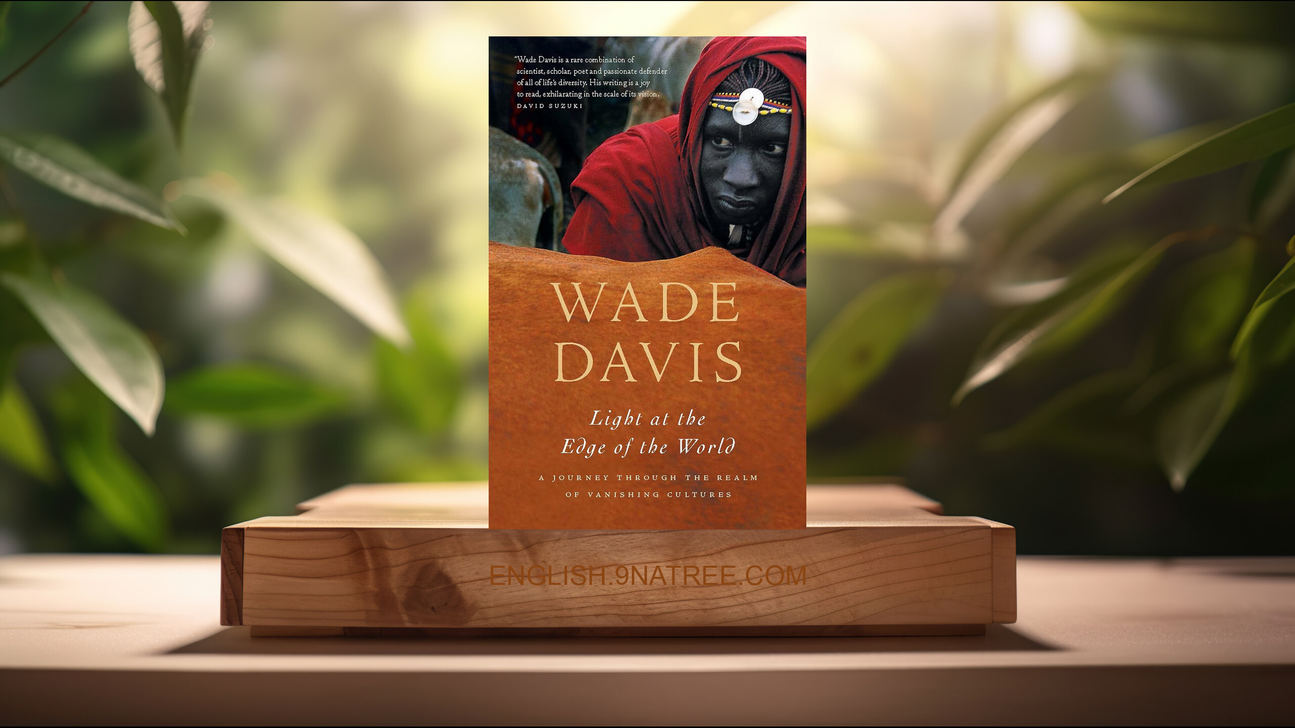 [Review] Light at the Edge of the World (Wade Davis) Summarized.