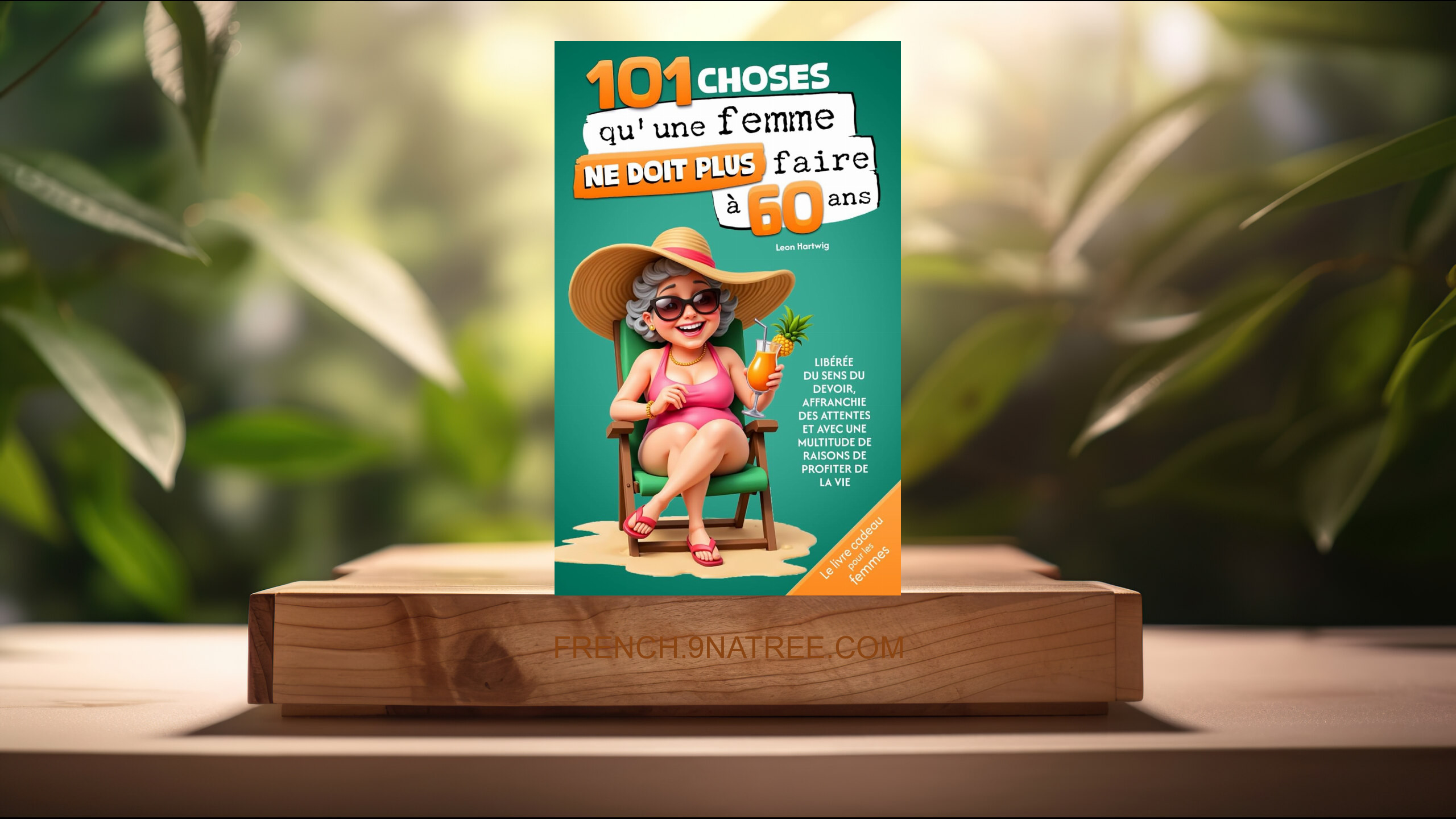 [Critique] 101 choses qu'une femme ne doit plus faire à 60 ans  (Leon Hartwig) Résumé.