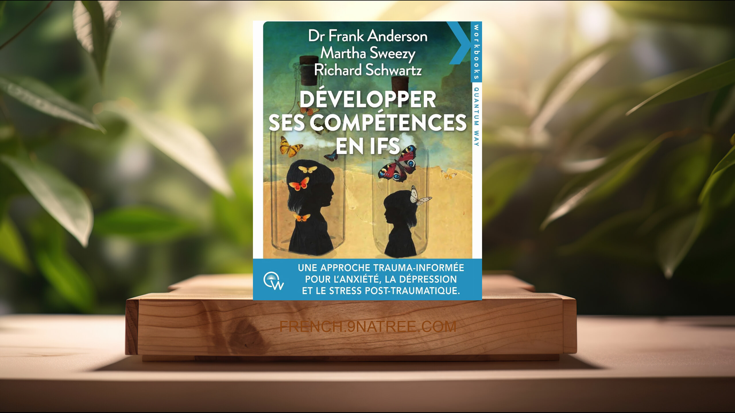 [Critique] Développer ses compétences en IFS - Une approche trauma-informée pour traiter l'anxiété, la dépression, les addictions et le (Richard Schwartz) Résumé.