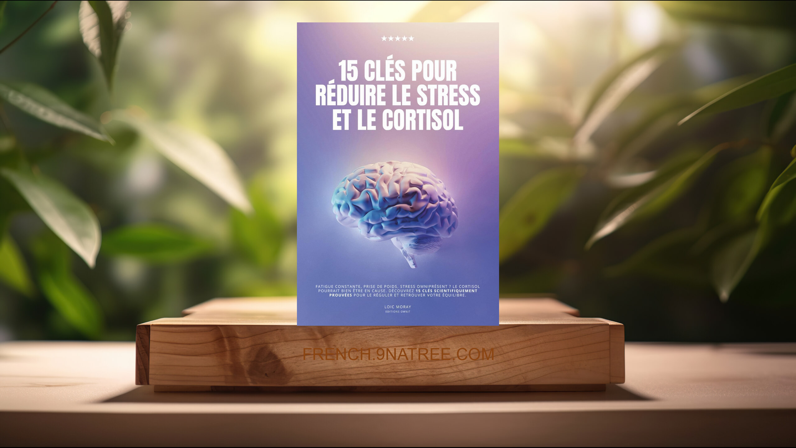 [Critique] 15 clés pour réduire le cortisol (Loïc Moray) Résumé.