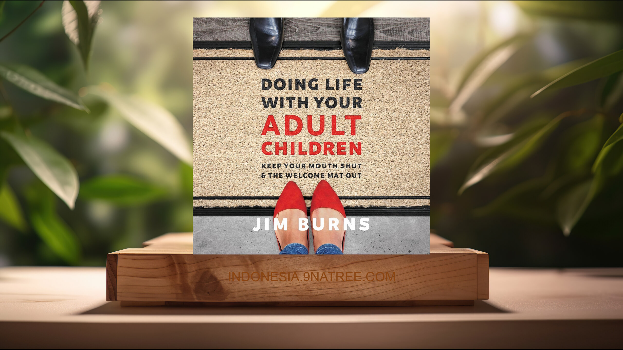 [Ulasan] Doing Life with Your Adult Children (Jim Burns Ph.D) Ringkasan.