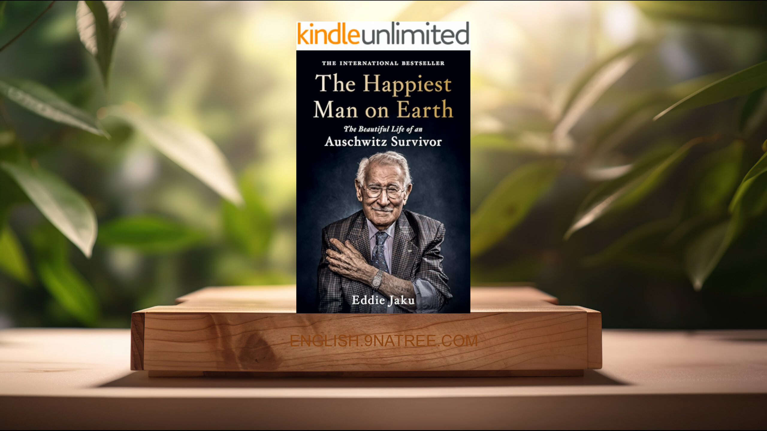 [Review] The Happiest Man on Earth: The Beautiful Life of an Auschwitz Survivor (Eddie Jaku) Summarized.