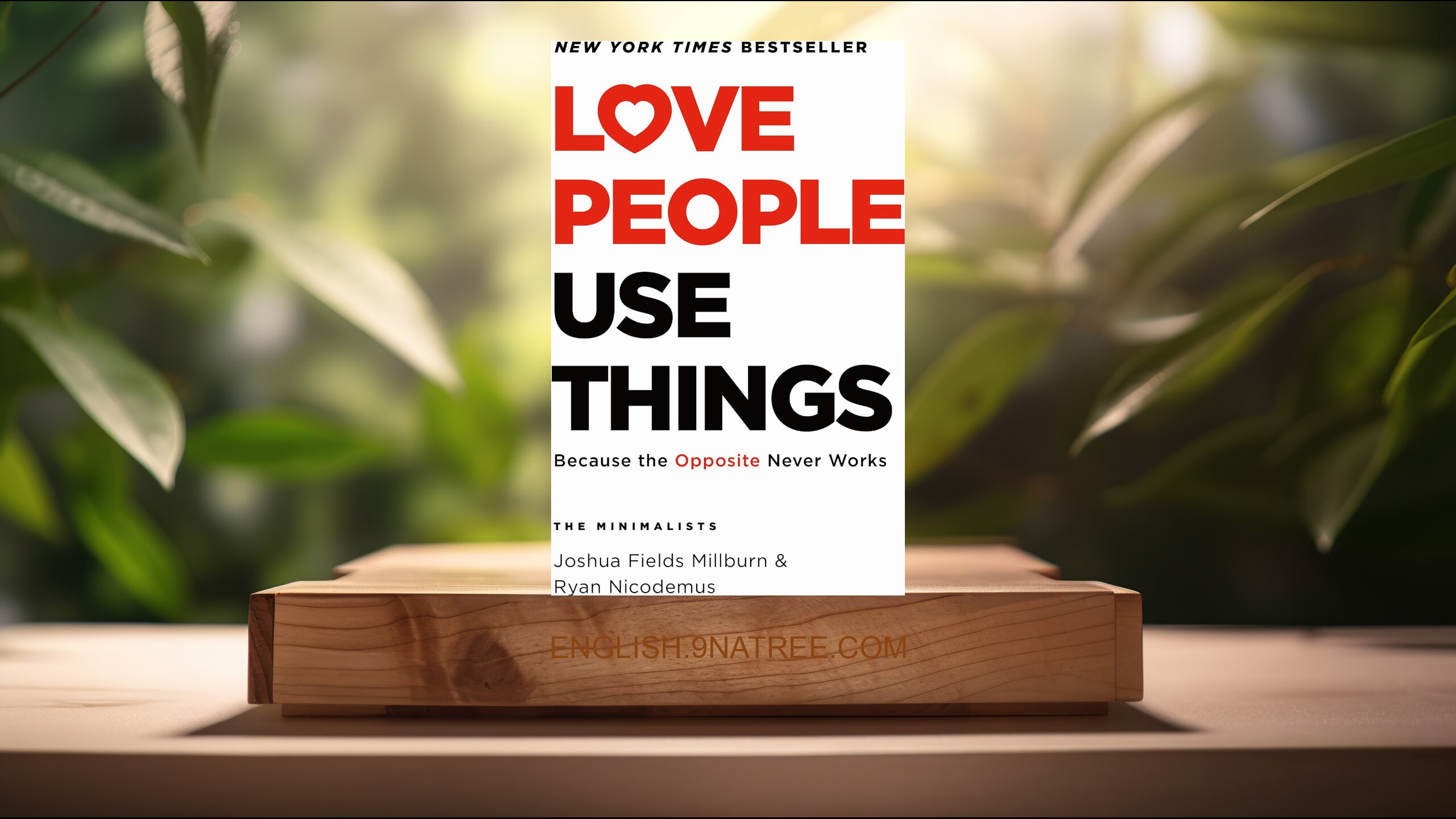 [Review] Love People, Use Things: Because the Opposite Never Works (Joshua Fields Millburn) Summarized.