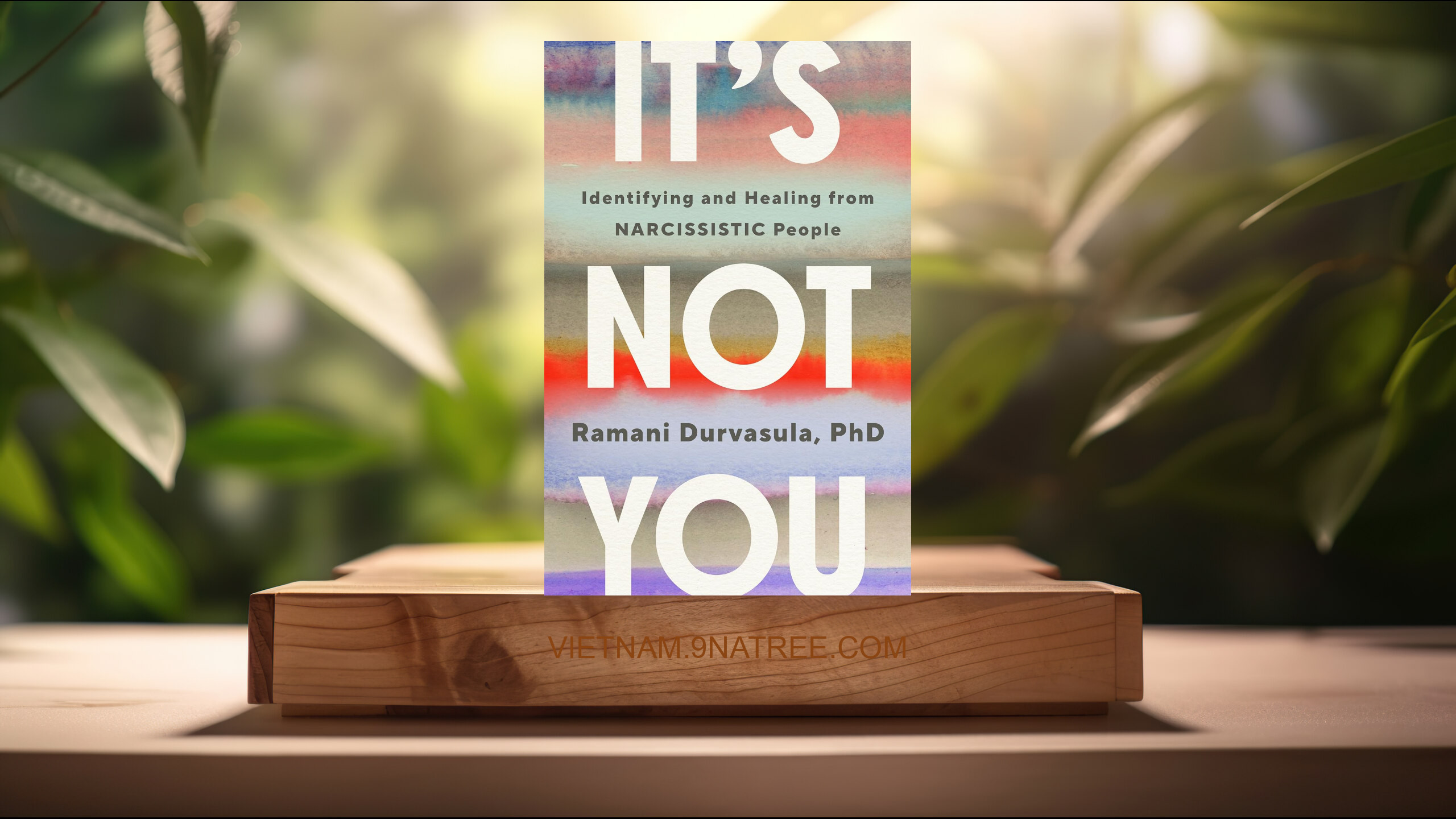 [Đánh giá] It's Not You: Identifying and Healing from Narcissistic People (Ramani Durvasula) Tóm tắt.