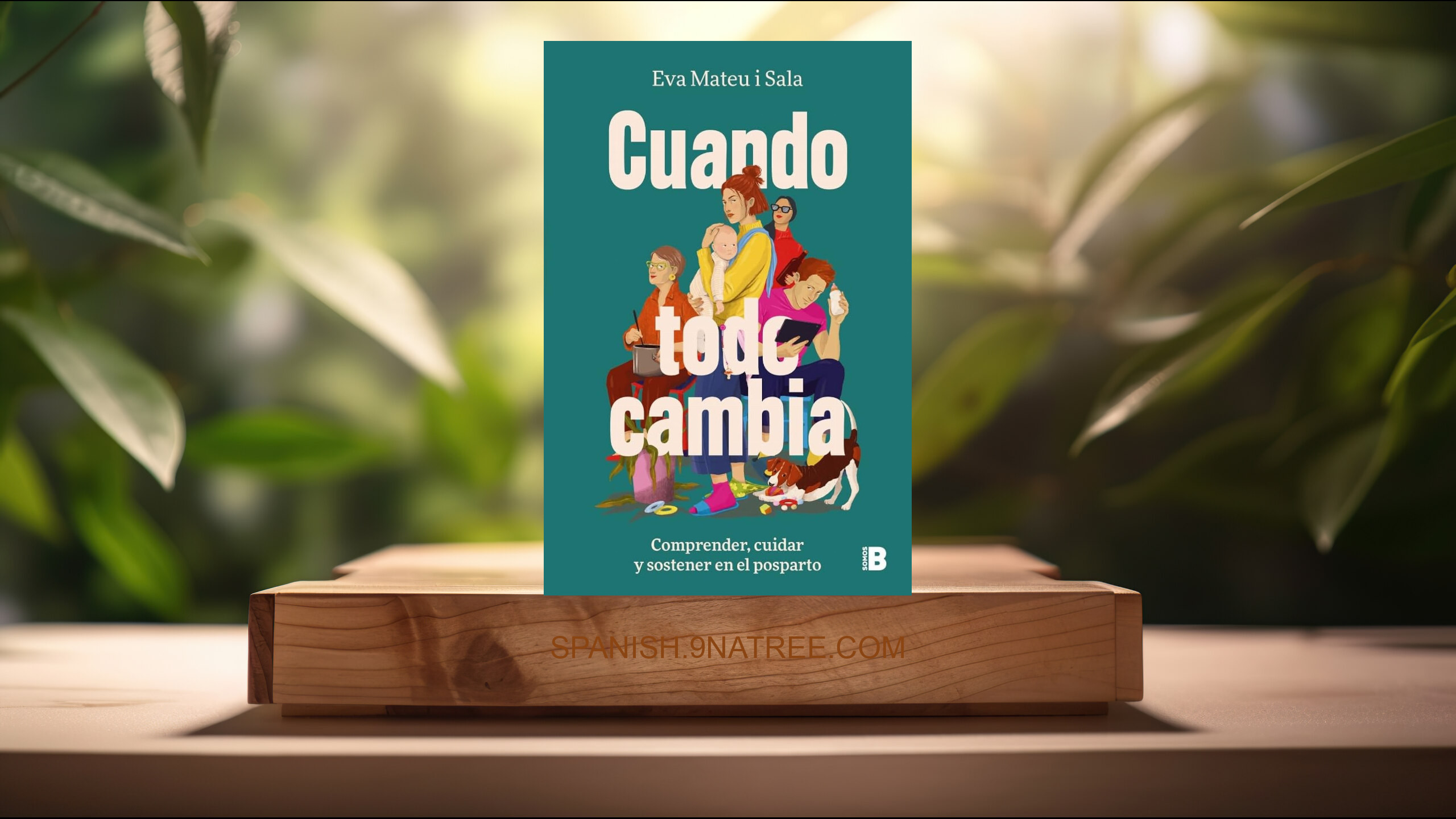 [Reseña] Cuando todo cambia: Comprender, cuidar y sostener en el posparto  (Eva Mateu i Sala) Resumida.
