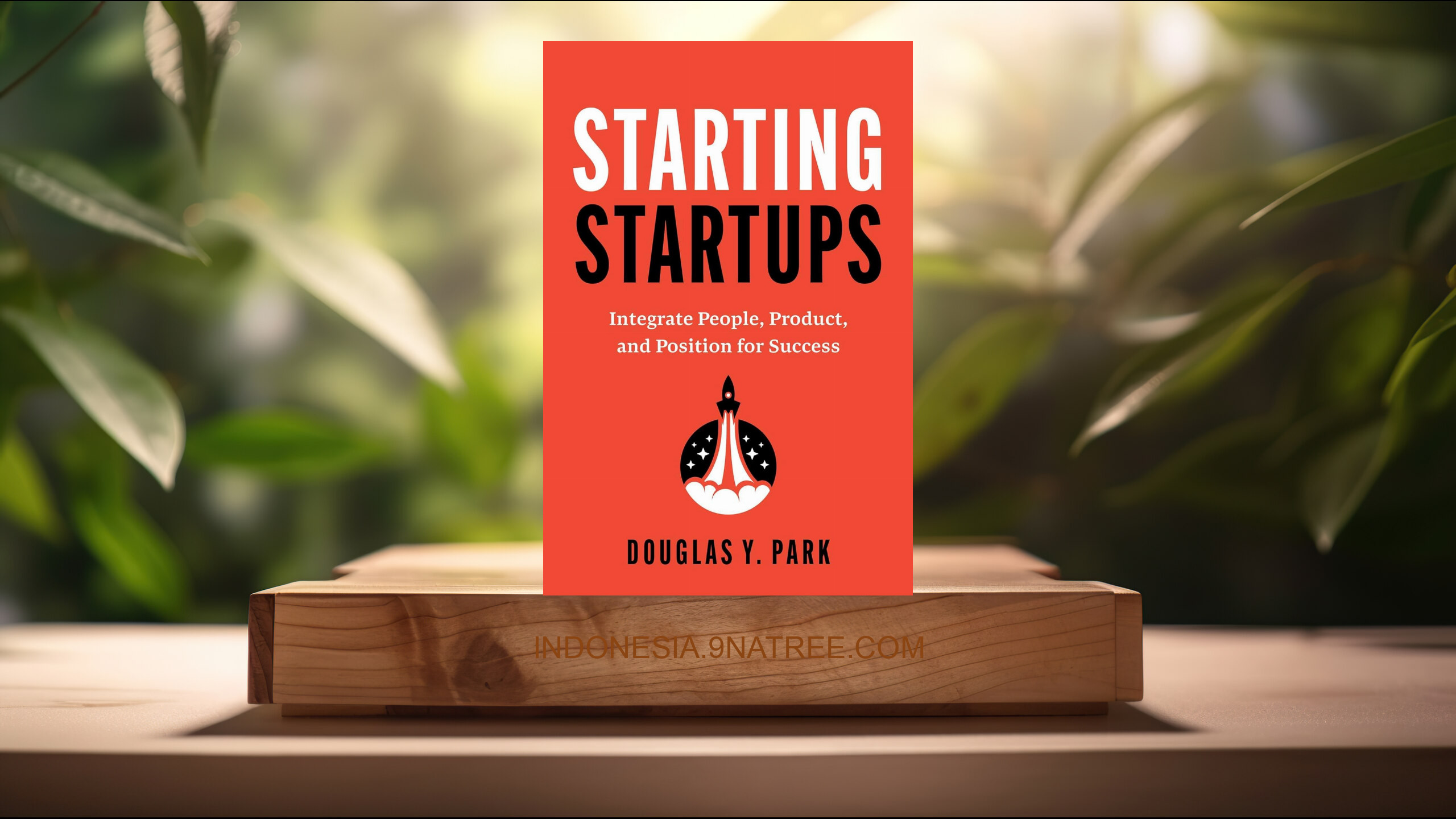 [Ulasan] Starting Startups: Integrate People, Product, and Position for Success (Douglas Y. Park) Ringkasan. episode artwork
