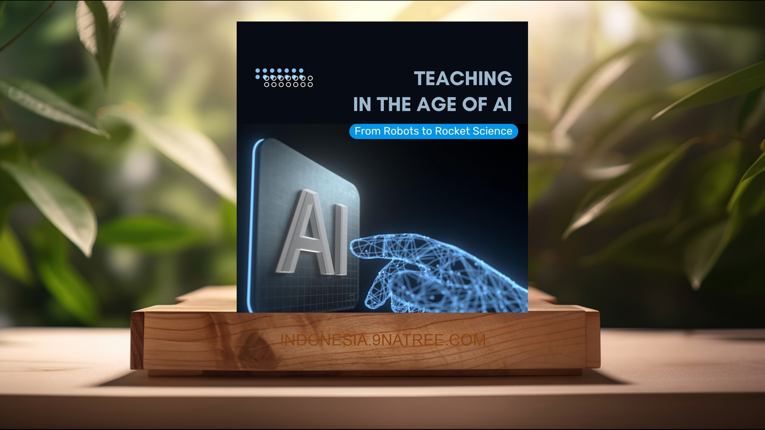 [Ulasan] Teaching in the Age of AI: From Robots to Rocket Science (KIERA MORRIS) Ringkasan.
