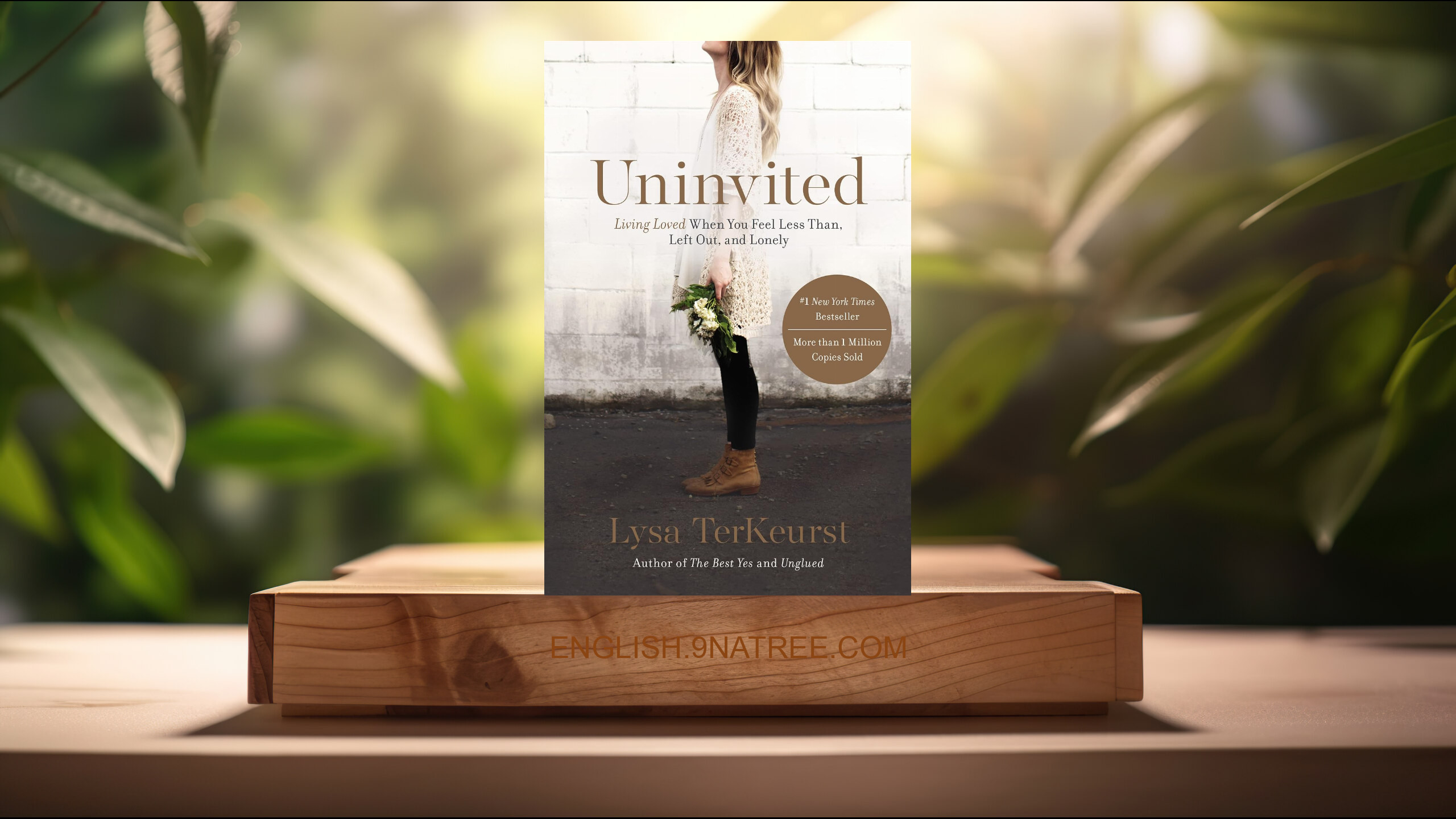 [Review] Uninvited: Living Loved When You Feel Less Than, Left Out, and Lonely (Lysa TerKeurst) Summarized.