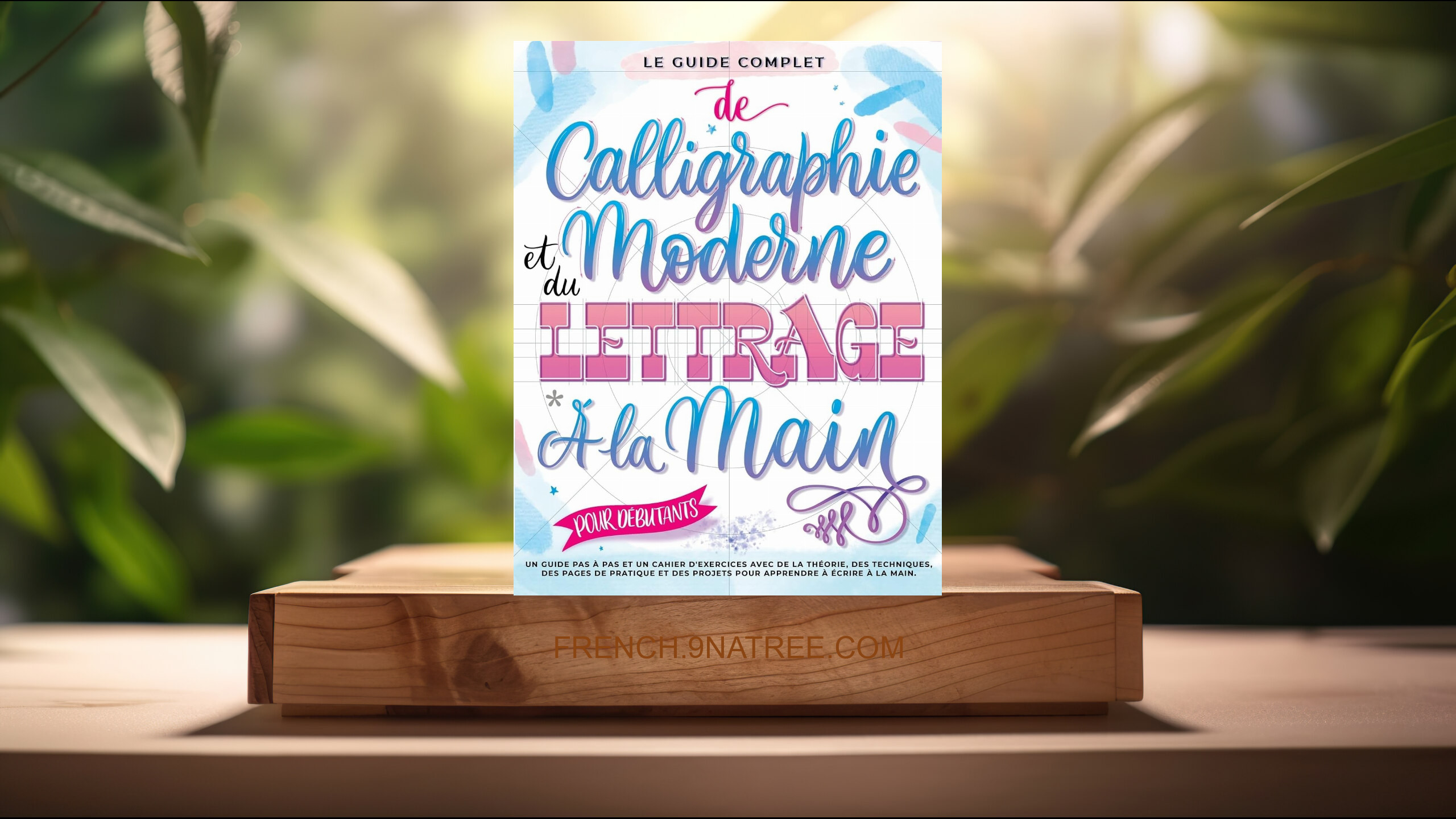 [Critique] Le Guide Complet de Calligraphie Moderne et du Lettrage à la Main pour Débutants (Special Art Entertainment) Résumé.