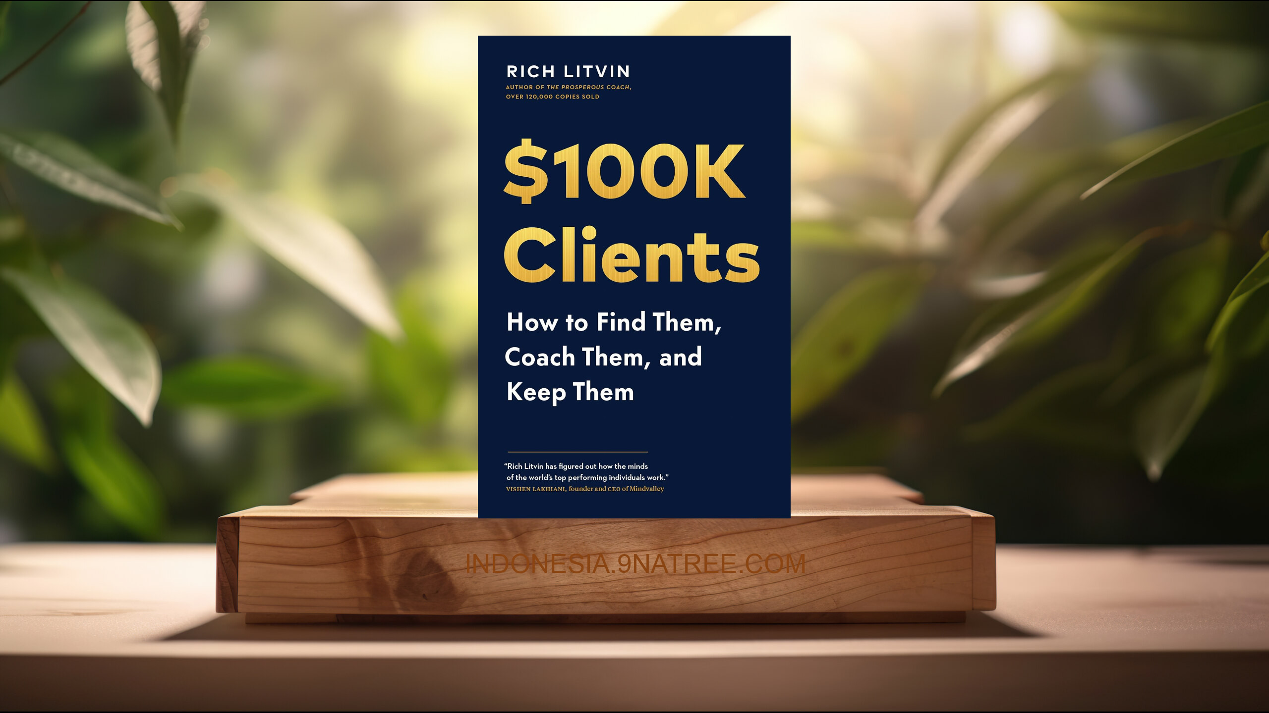 [Ulasan] $100K Clients: How to Find Them, Coach Them, and Keep Them (Rich Litvin) Ringkasan.