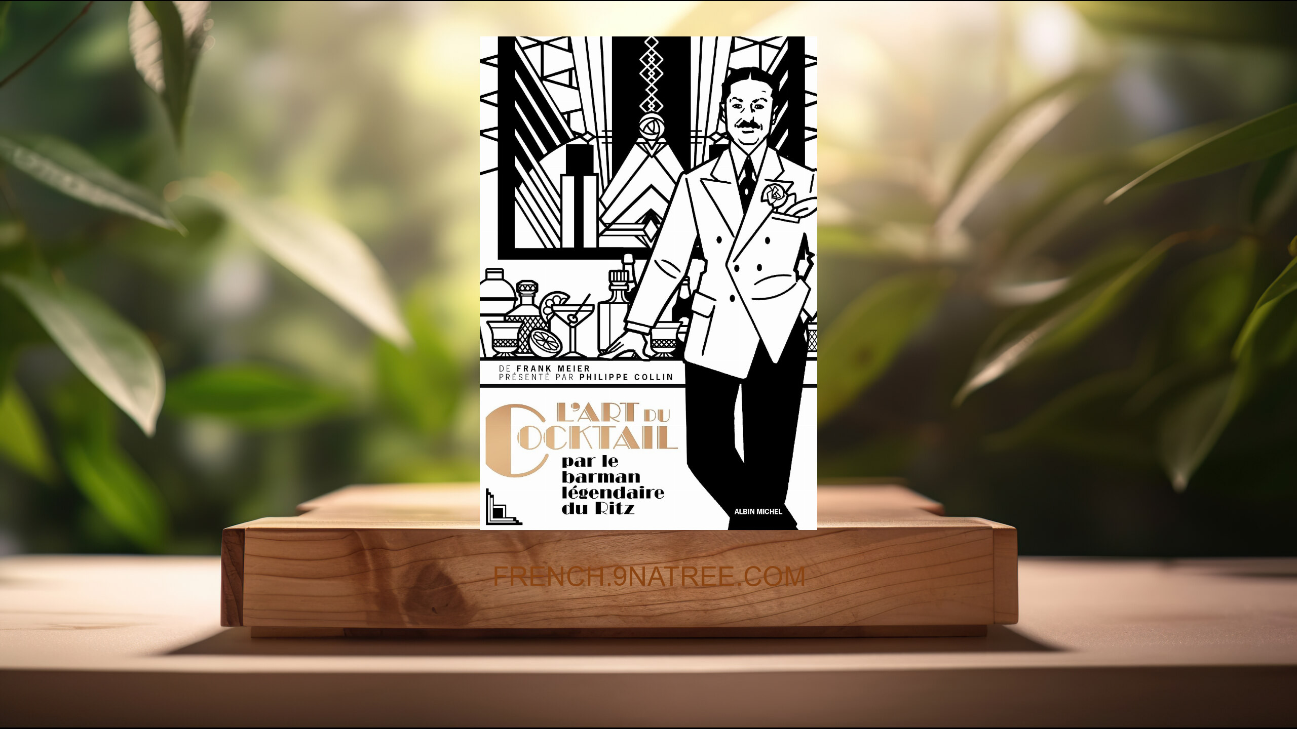 [Critique] L'Art du cocktail: Par le barman légendaire du Ritz (Frank Meier) Résumé.