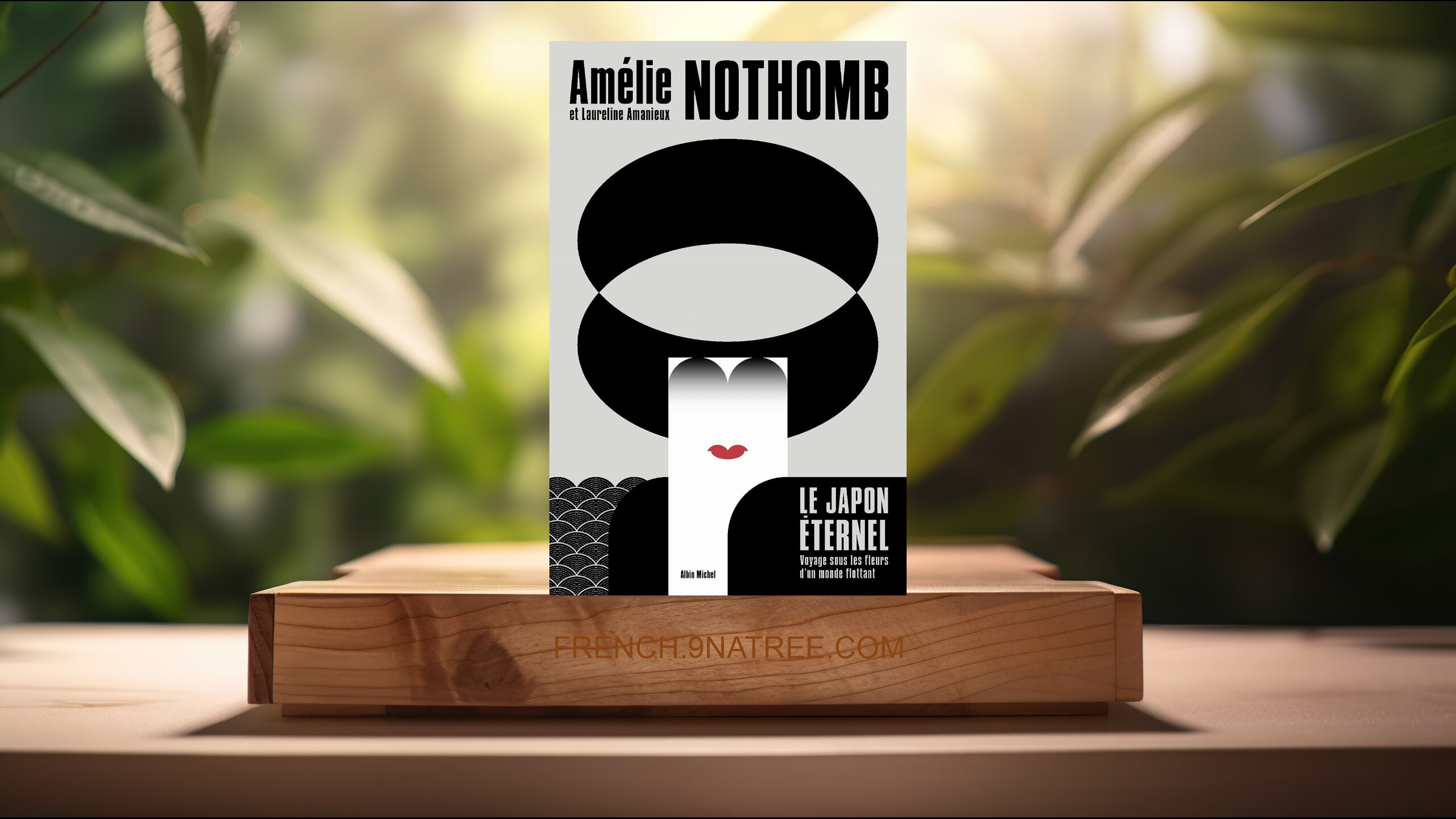 [Critique] Le Japon éternel: Voyage sous les fleurs d'un monde flottant (Amélie Nothomb) Résumé.