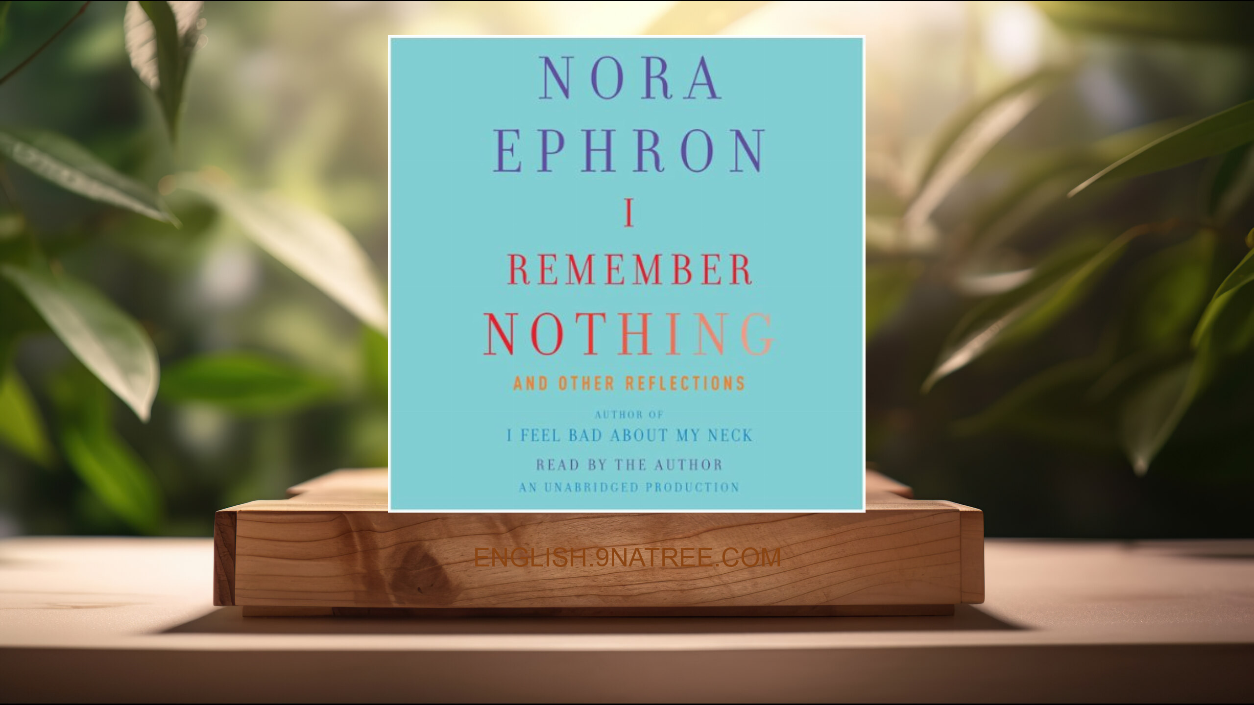 [Review] I Remember Nothing: and Other Reflections (Nora Ephron) Summarized.