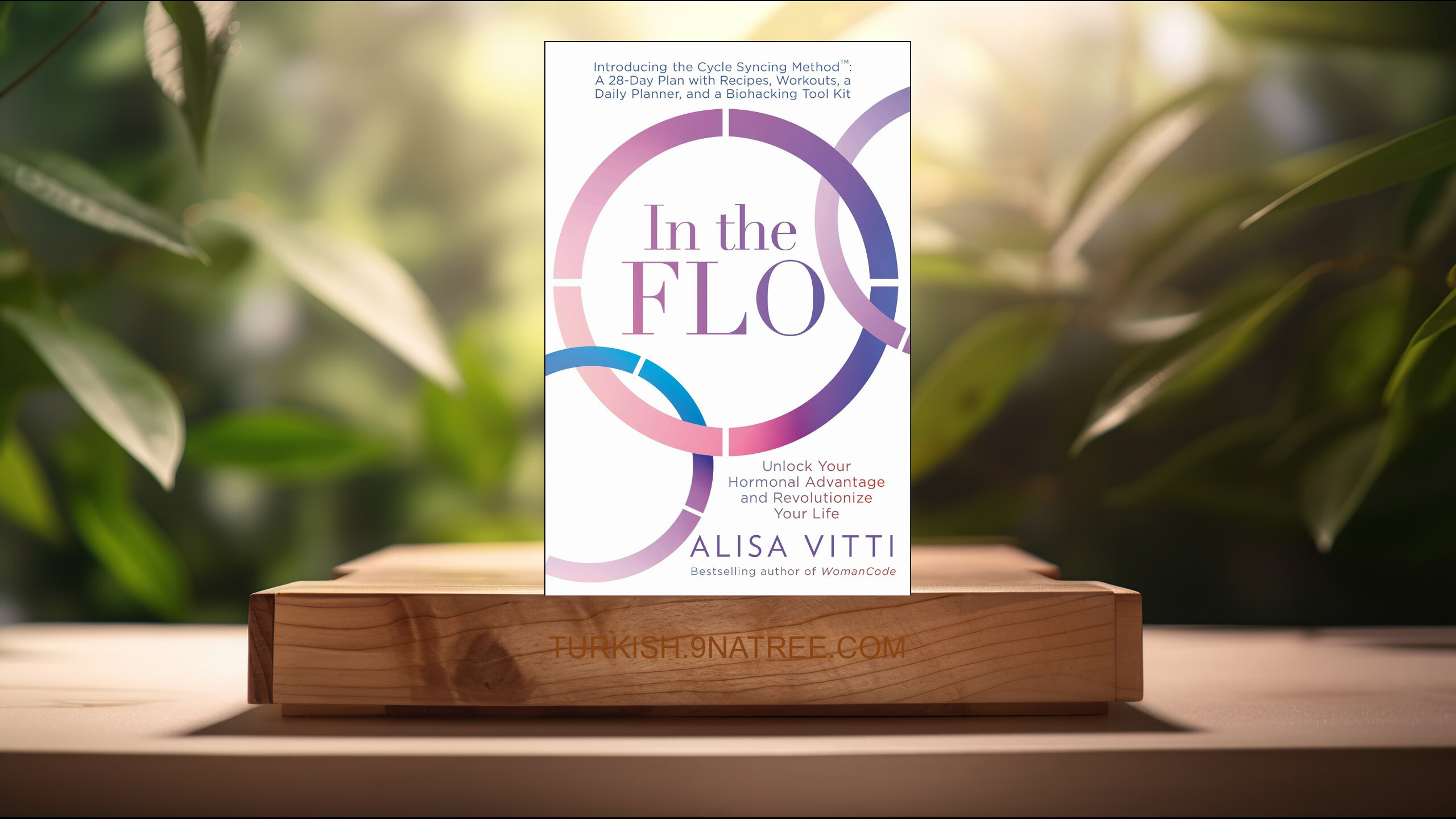 [İncelemesi] In the FLO: Unlock Your Hormonal Advantage and Revolutionize Your Life (Alisa Vitti) Özeti.