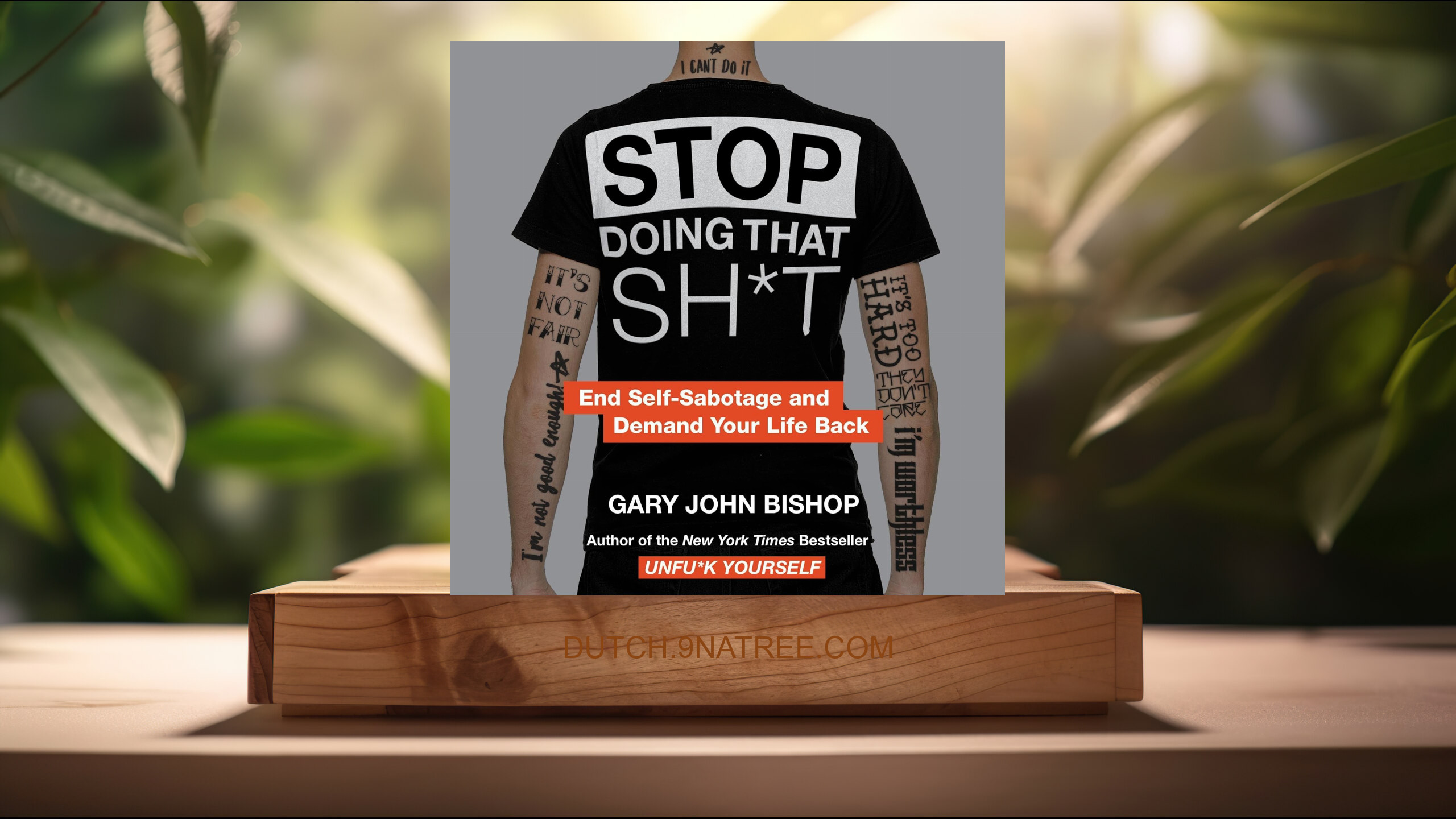 [Boekrecensie] Stop Doing That Sh*t: End Self-Sabotage and Demand Your Life Back (Gary John Bishop) Boeksamenvatting.