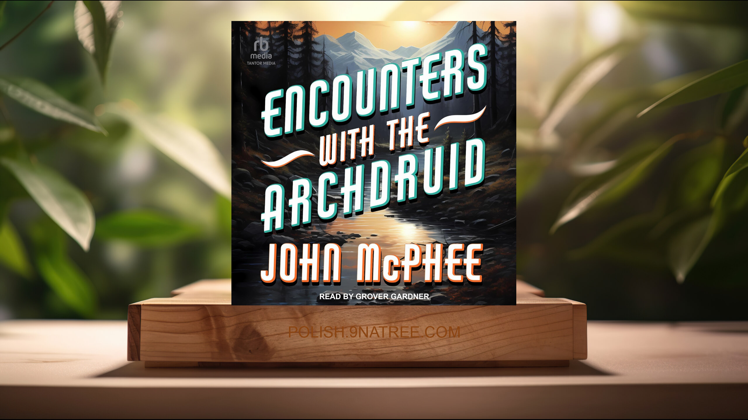 [Recenzja] Encounters with the Archdruid (John McPhee) Streszczenie.