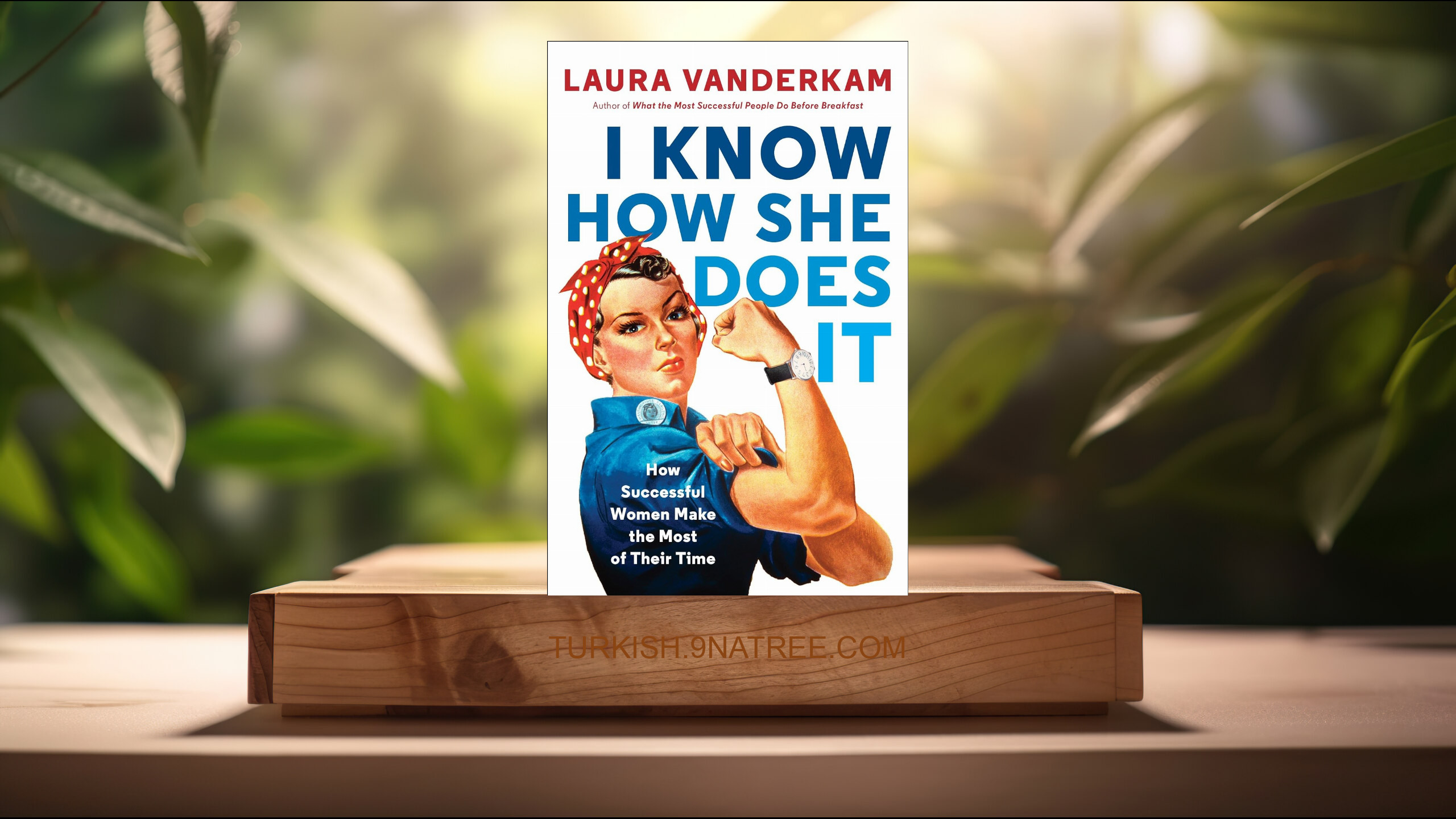 [İncelemesi] I Know How She Does It (Laura Vanderkam) Özeti.