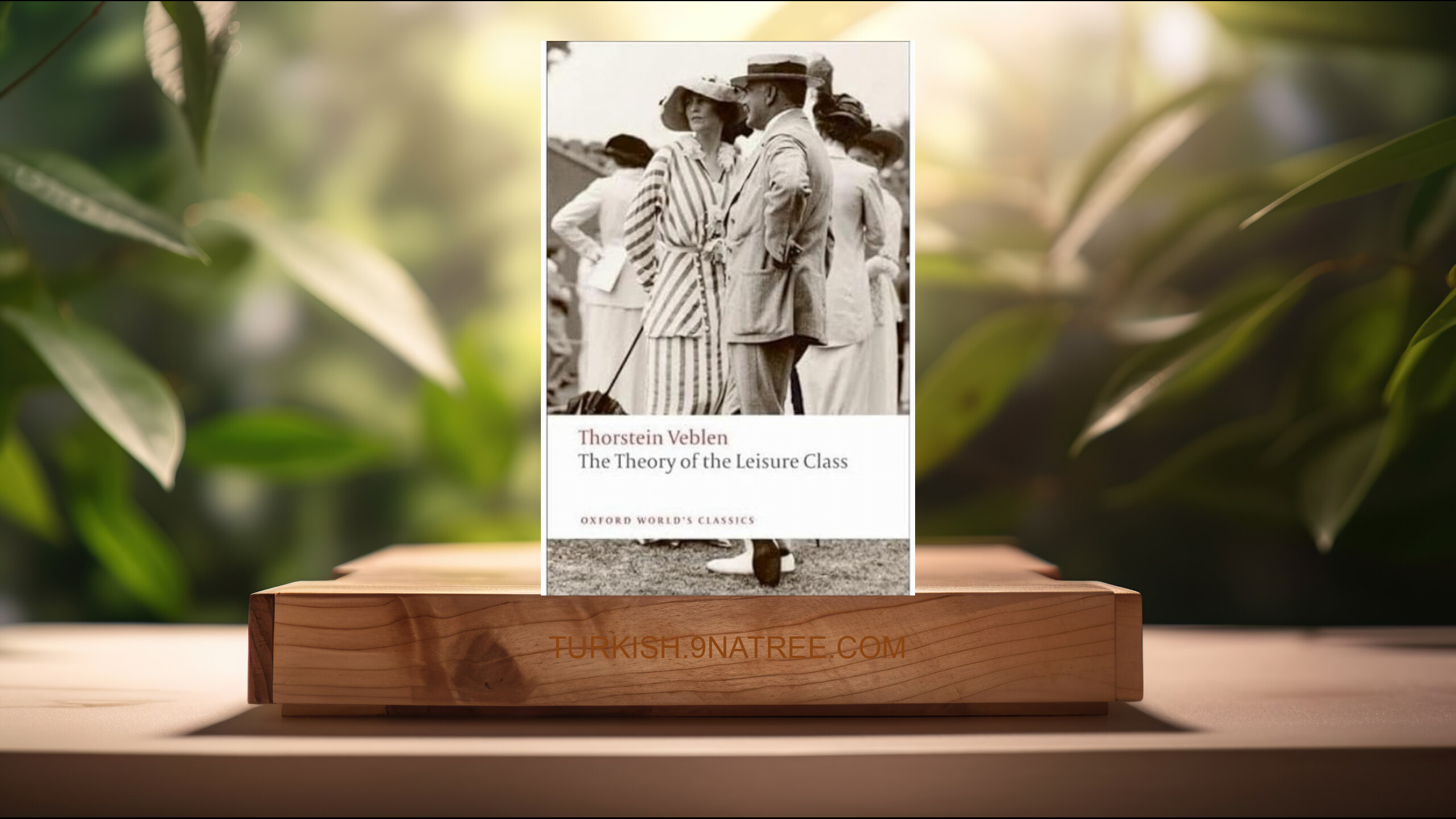[İncelemesi] The Theory of the Leisure Class  (Thorstein Veblen) Özeti.