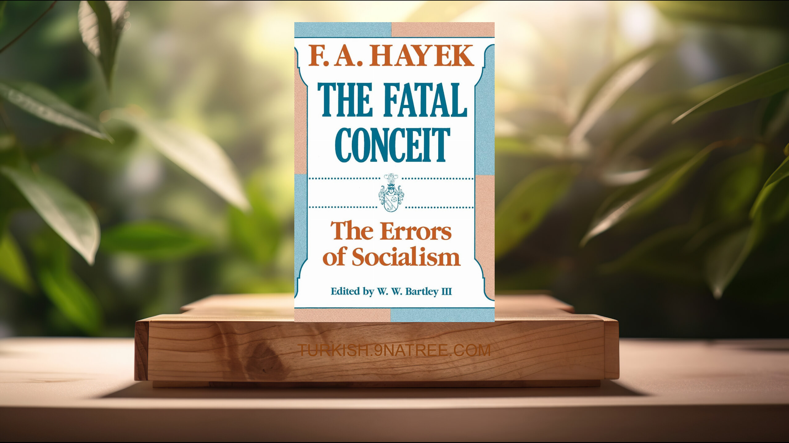 [İncelemesi] The Fatal Conceit: The Errors of Socialism   (F. A. Hayek) Özeti.