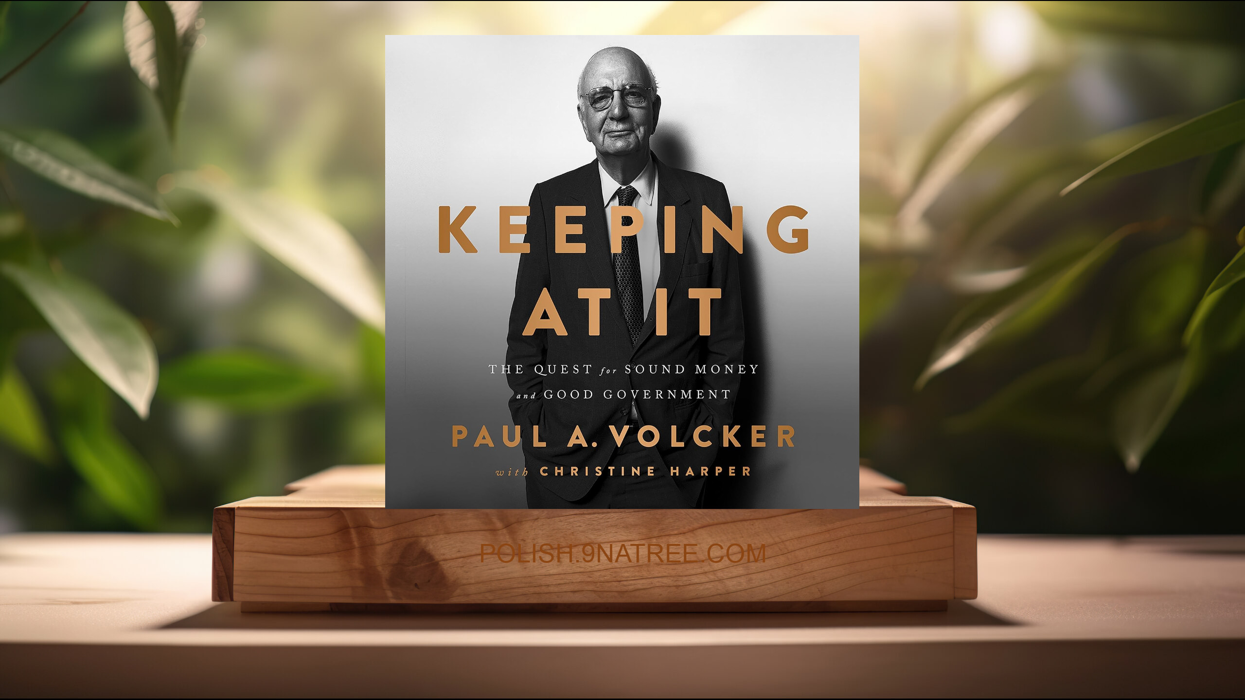 [Recenzja] Keeping At It: The Quest for Sound Money and Good Government (Paul A Volcker) Streszczenie.