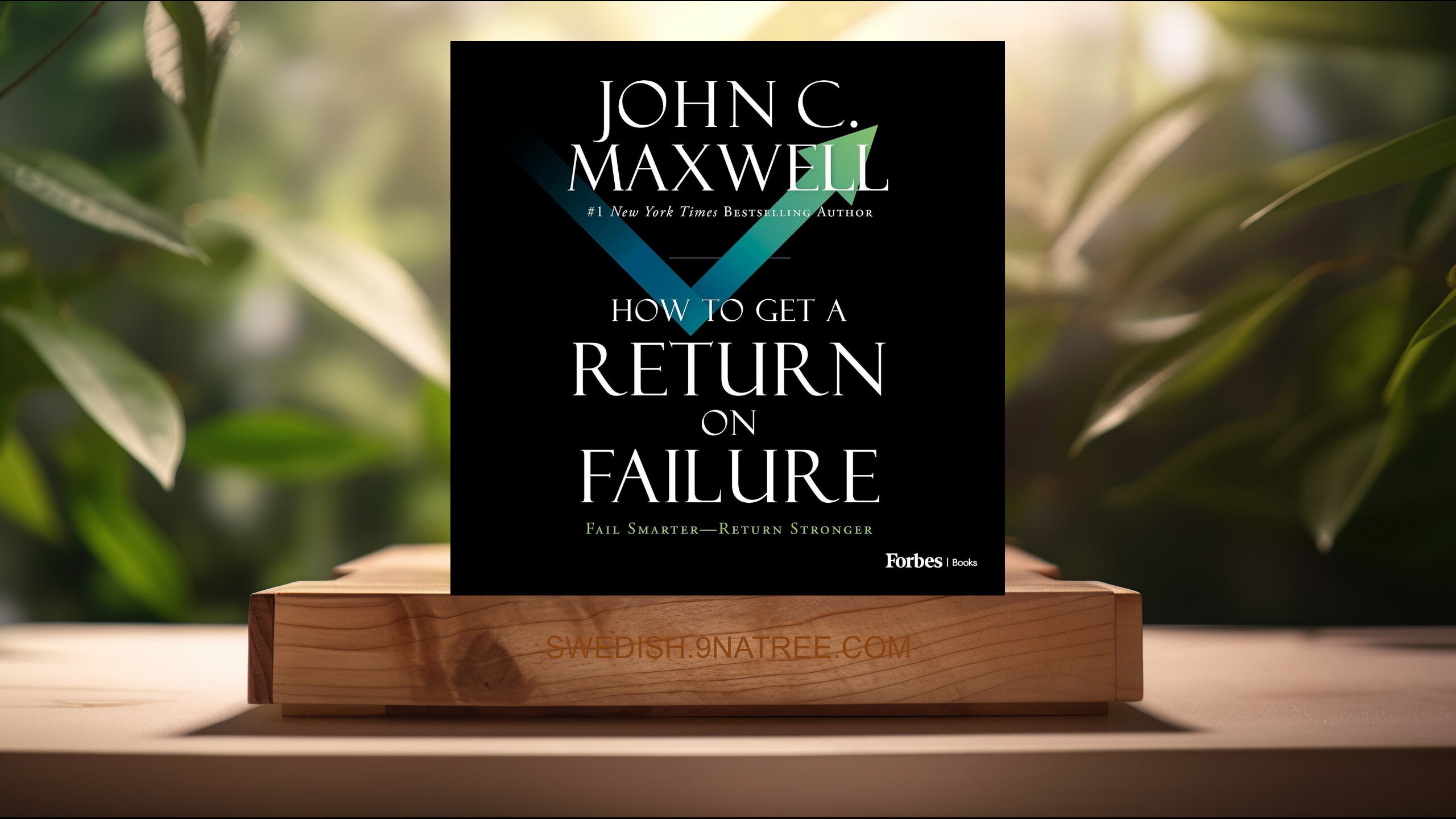 [Recension] How to Get a Return on Failure: Fail Smarter—Return Stronger (John C. Maxwell) Sammanfattad.