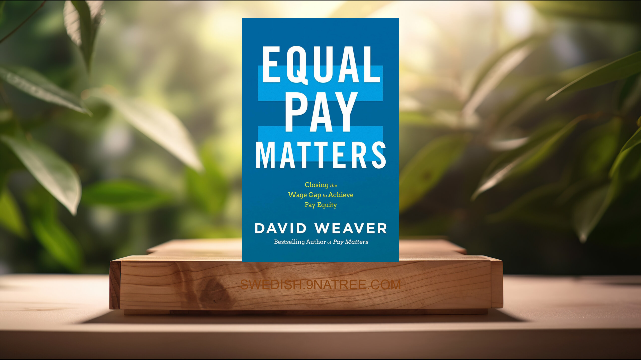 [Recension] Equal Pay Matters: Closing the Wage Gap to Achieve Pay Equity (David Weaver) Sammanfattad.