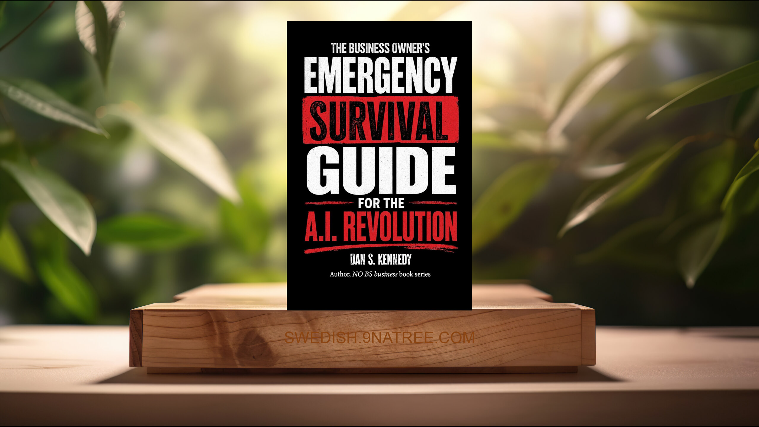 [Recension] THE BUSINESS OWNER'S EMERGENCY SURVIVAL GUIDE For The A.I. Revolution (Dan S. Kennedy) Sammanfattad.