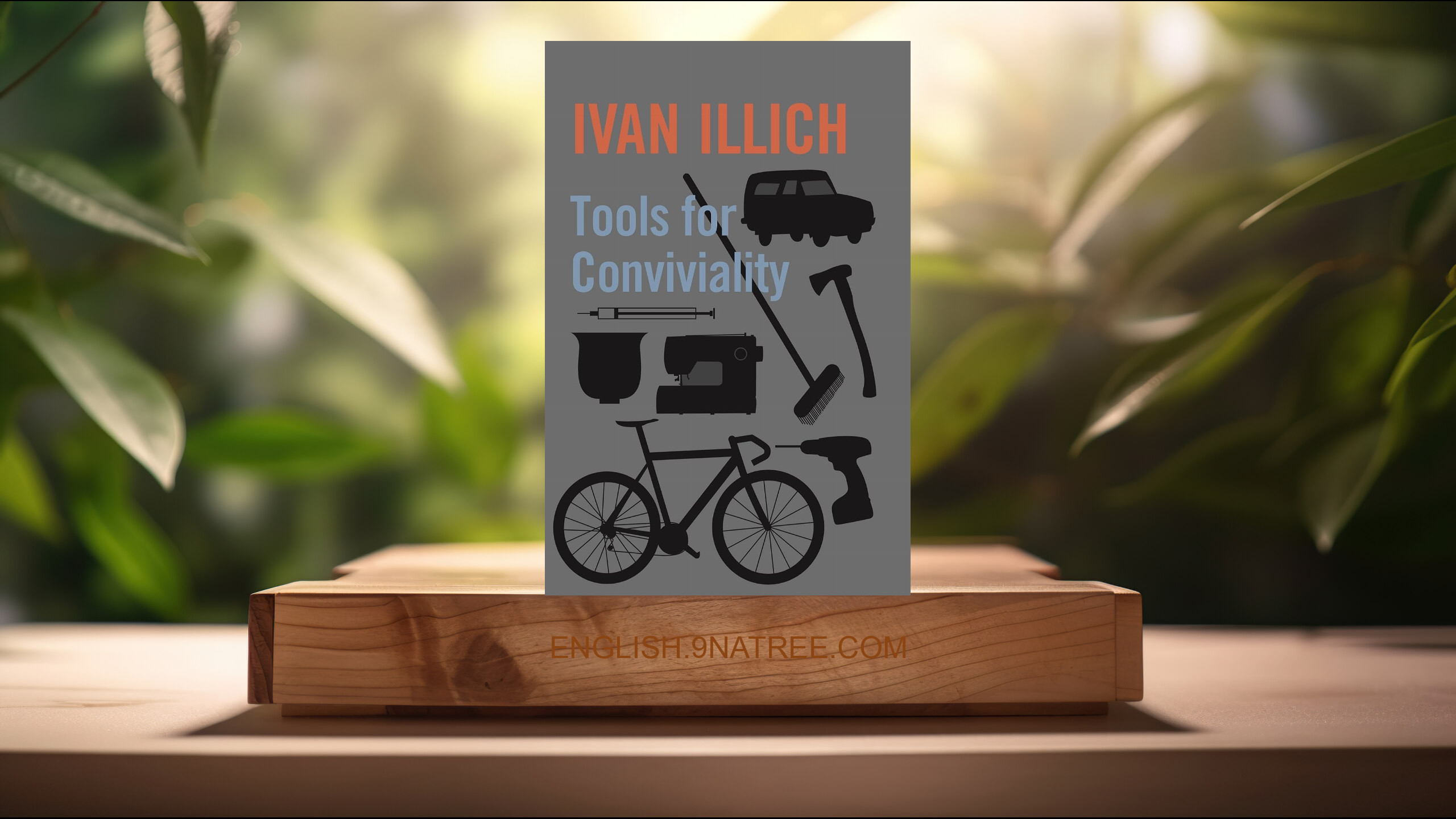[Review] Tools for Conviviality (Ivan Illich) Summarized.