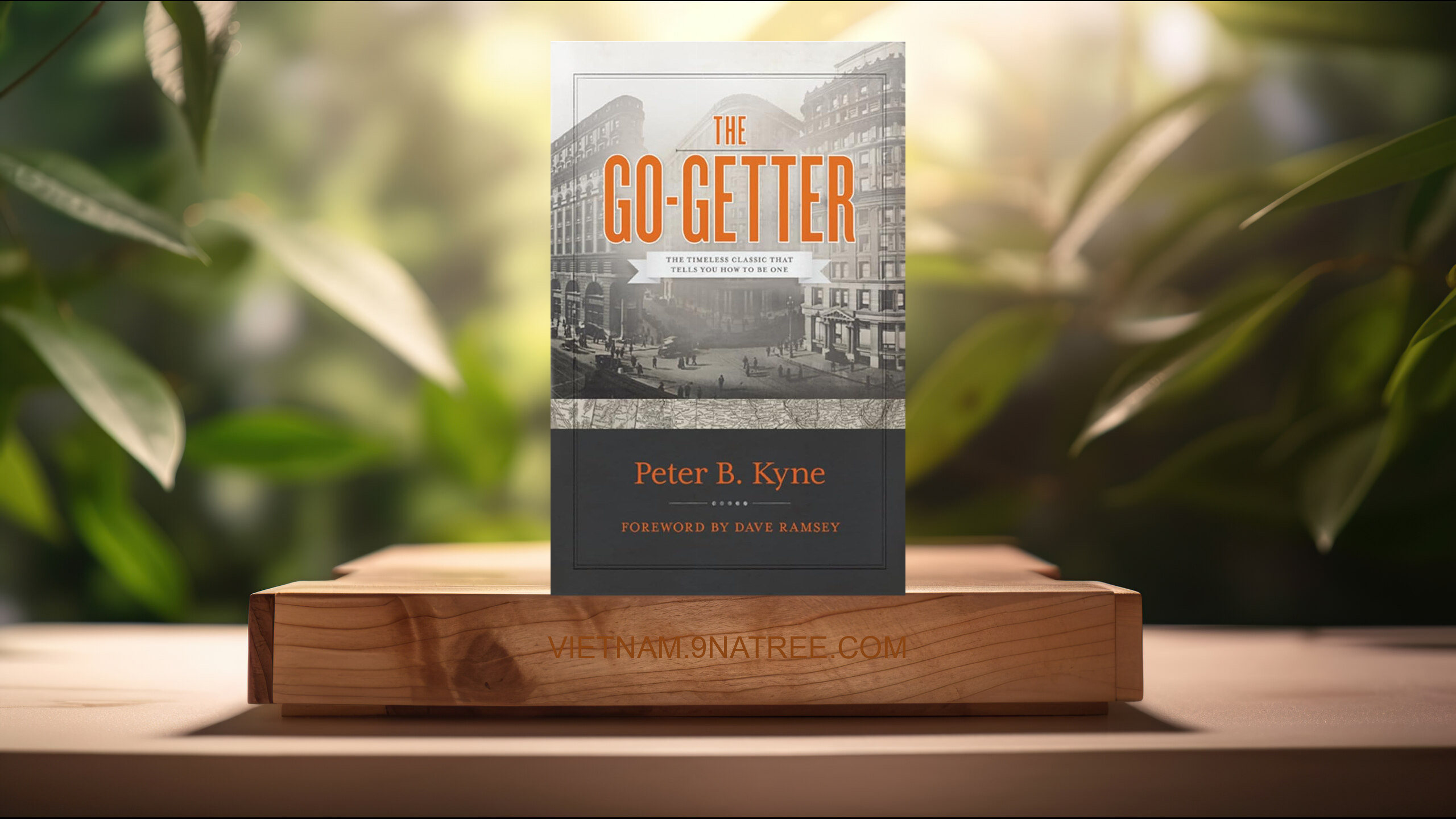 [Đánh giá] The Go-Getter: The Timeless Classic That Tells You How To Be One (Peter B. Kyne) Tóm tắt.