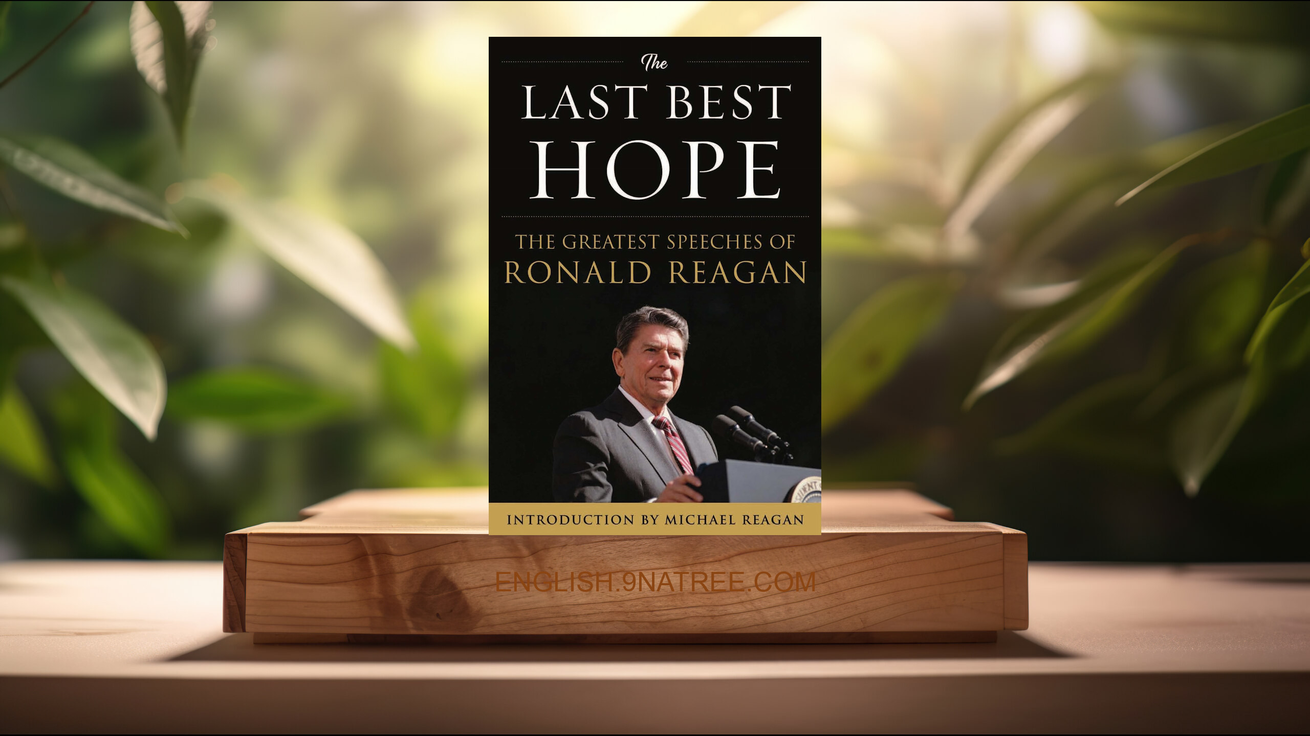 [Review] The Last Best Hope: The Greatest Speeches of Ronald Reagan (Ronald Reagan) Summarized.