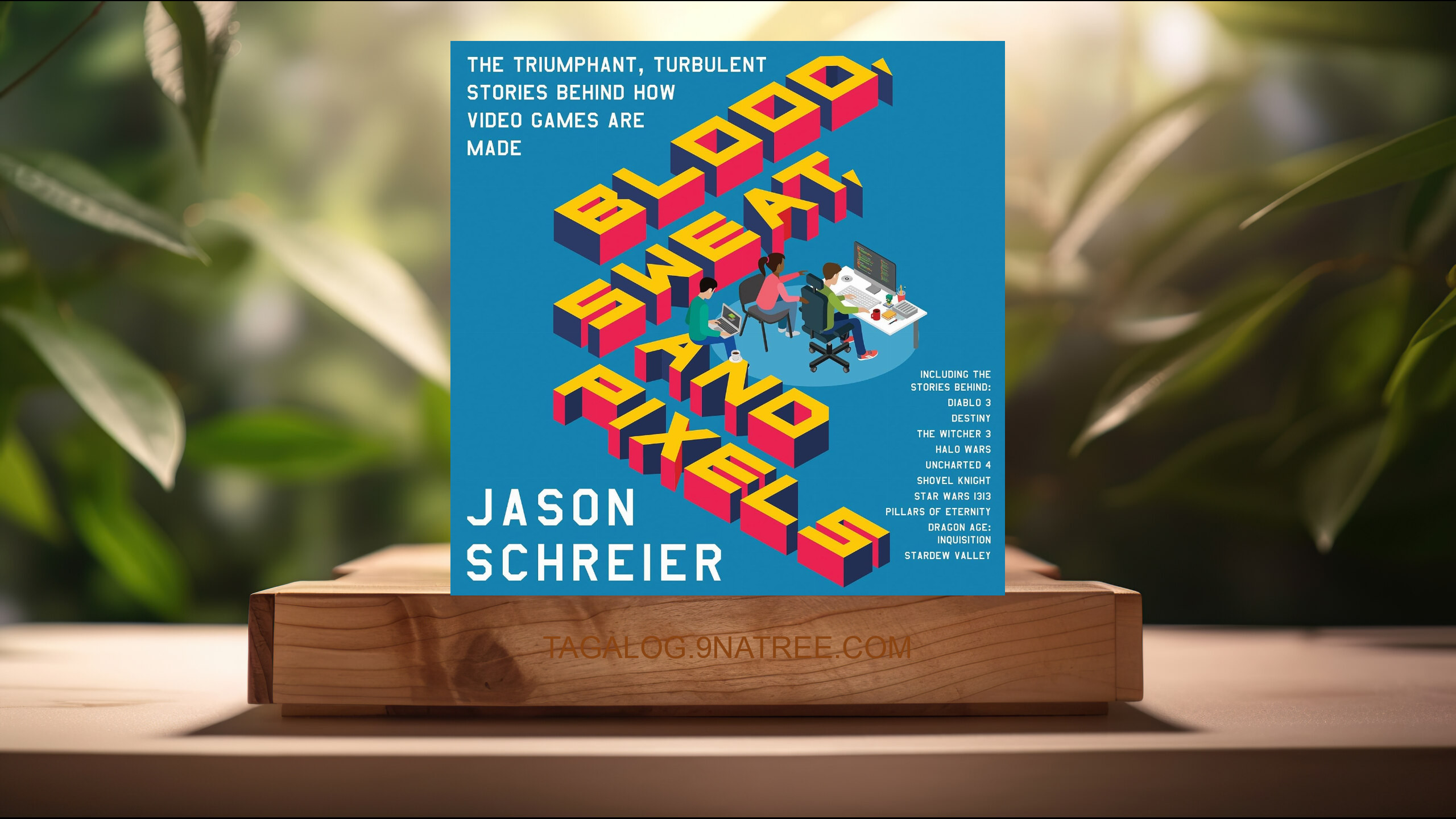 [Pagsusuri] Blood, Sweat, and Pixels (Jason Schreier) Nabuod.