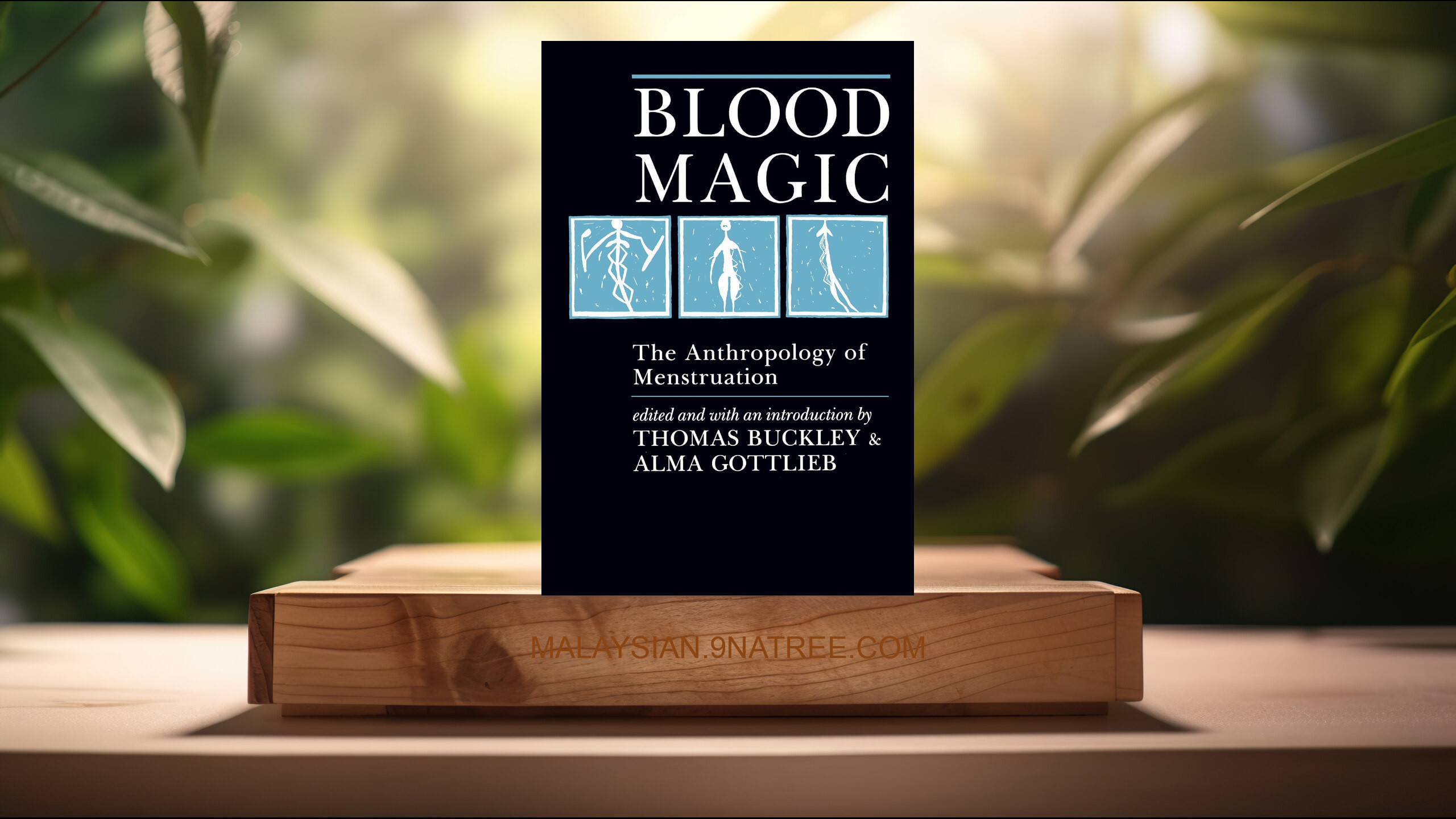 [Ulasan] Blood Magic: The Anthropology of Menstruation (Thomas Buckley) Diringkaskan.